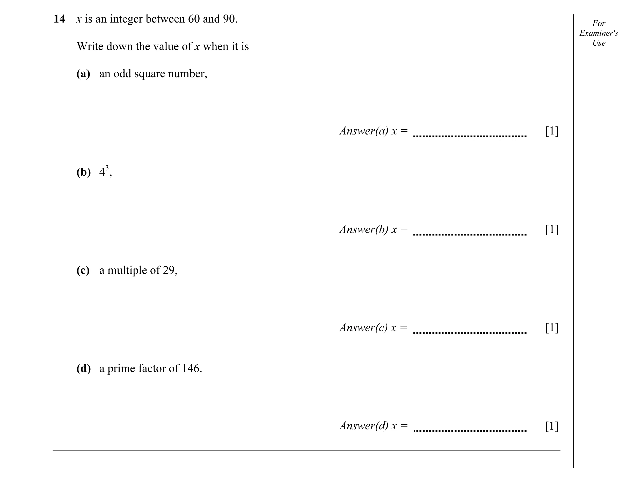 Question 9: x is an integer between 60 and 90. For Examiner's Write down the value of x when it is Use (a) an odd square number, Answer(a) x = [1] (b) …