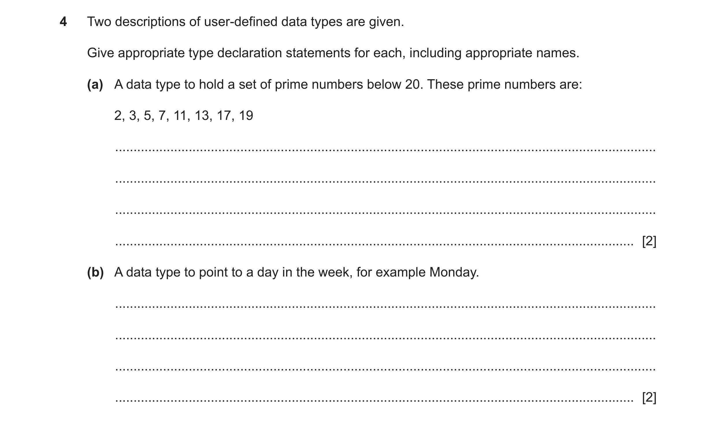 Question 10: Two descriptions of user-defined data types are given. Give appropriate type declaration statements for each, including appropriate names. …