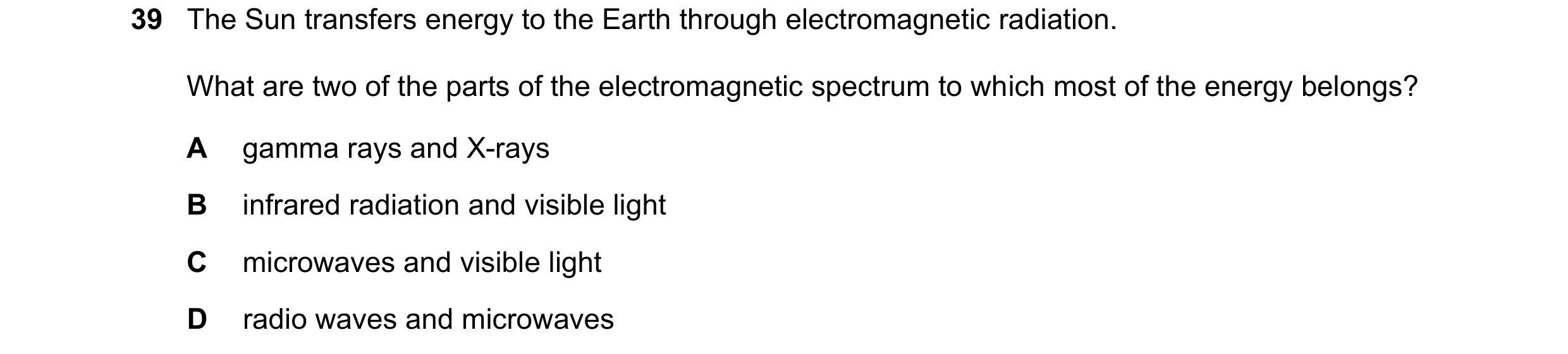 Question 126: The Sun transfers energy to the Earth through electromagnetic radiation. What are two of the parts of the electromagnetic spectrum to which…