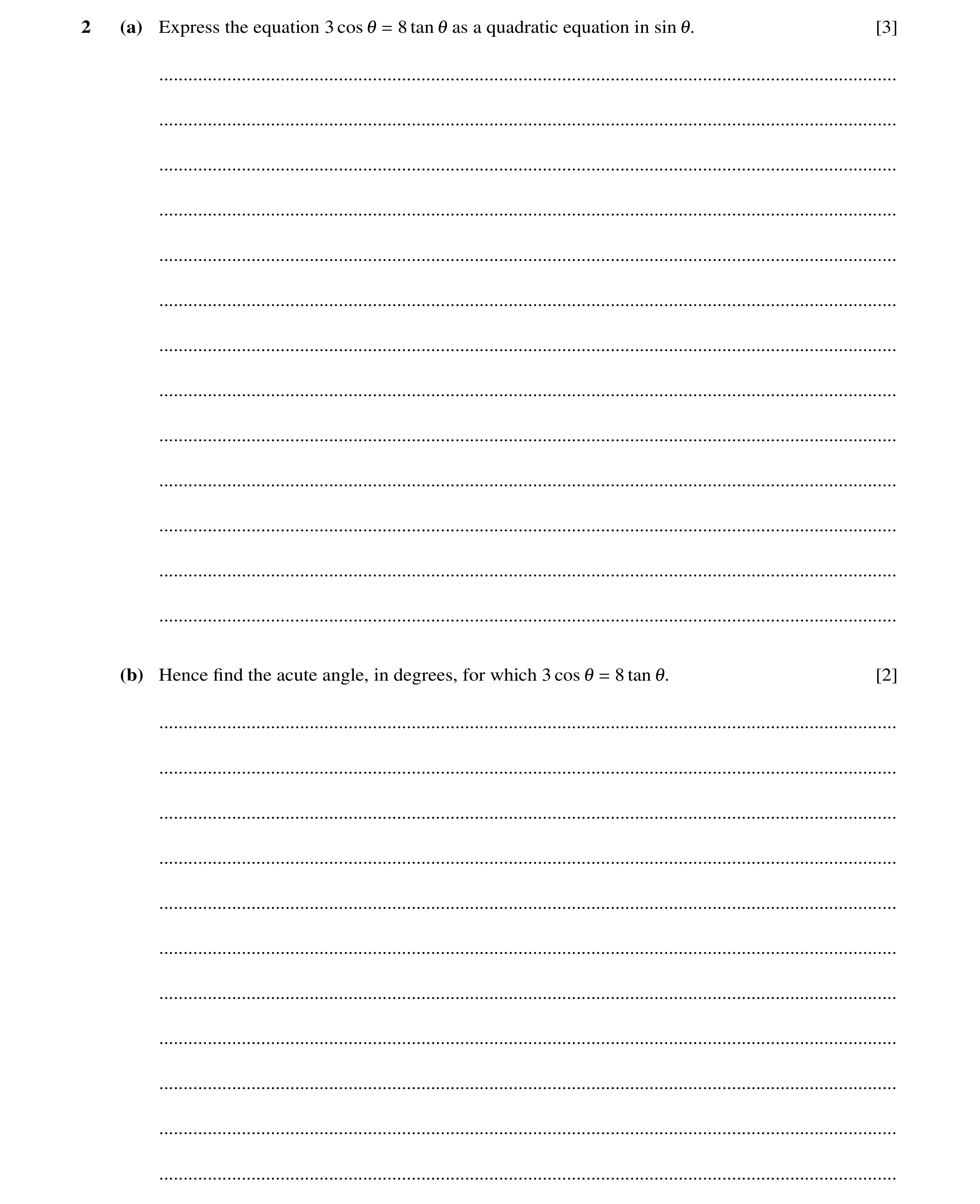 Question 66: (a) Express the equation 3 cos 1 = 8 tan 1 as a quadratic equation in sin 1. [3] ..........................................................…