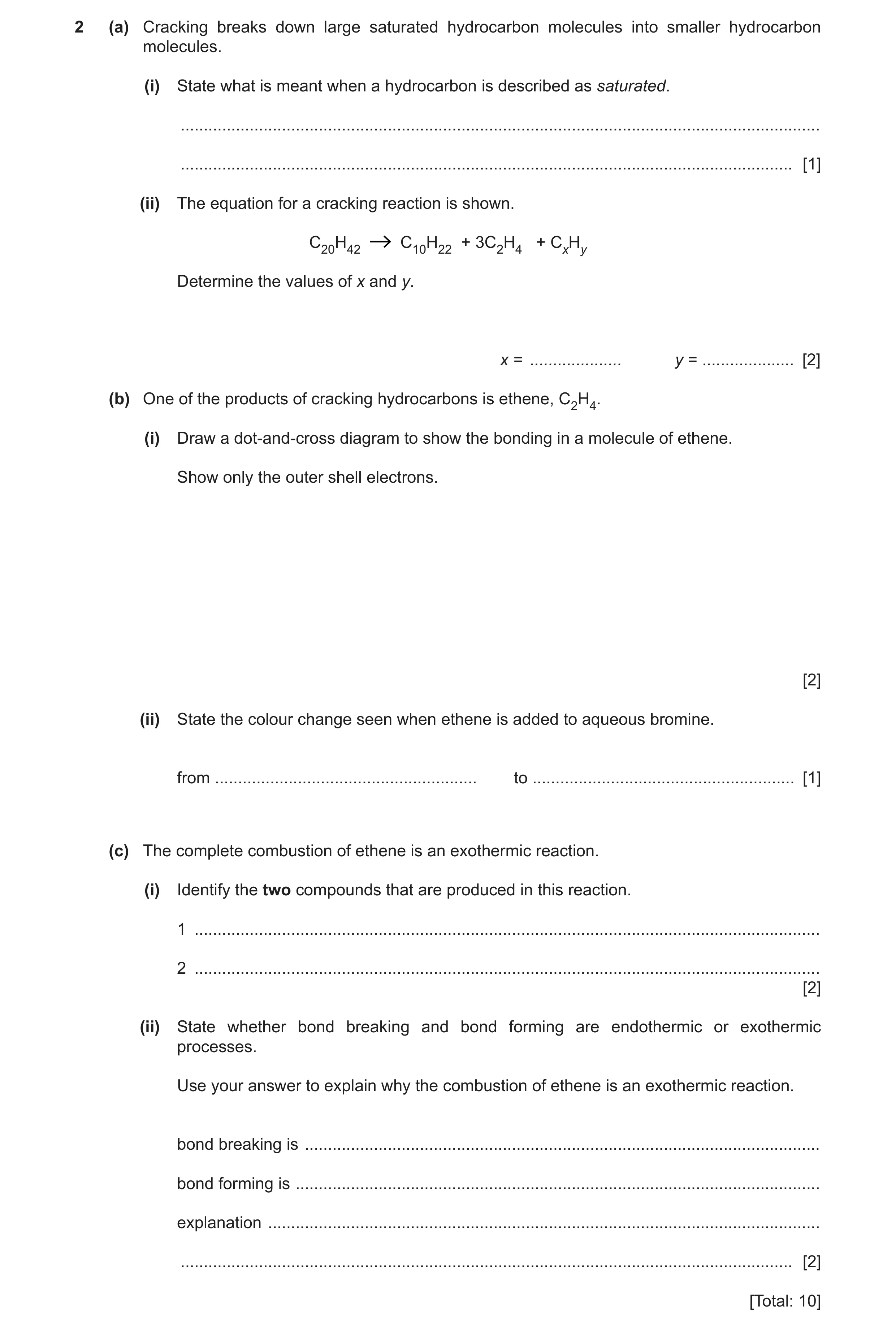 Question 9: (a) Cracking breaks down large saturated hydrocarbon molecules into smaller hydrocarbon molecules. (i) State what is meant when a hydrocarb…