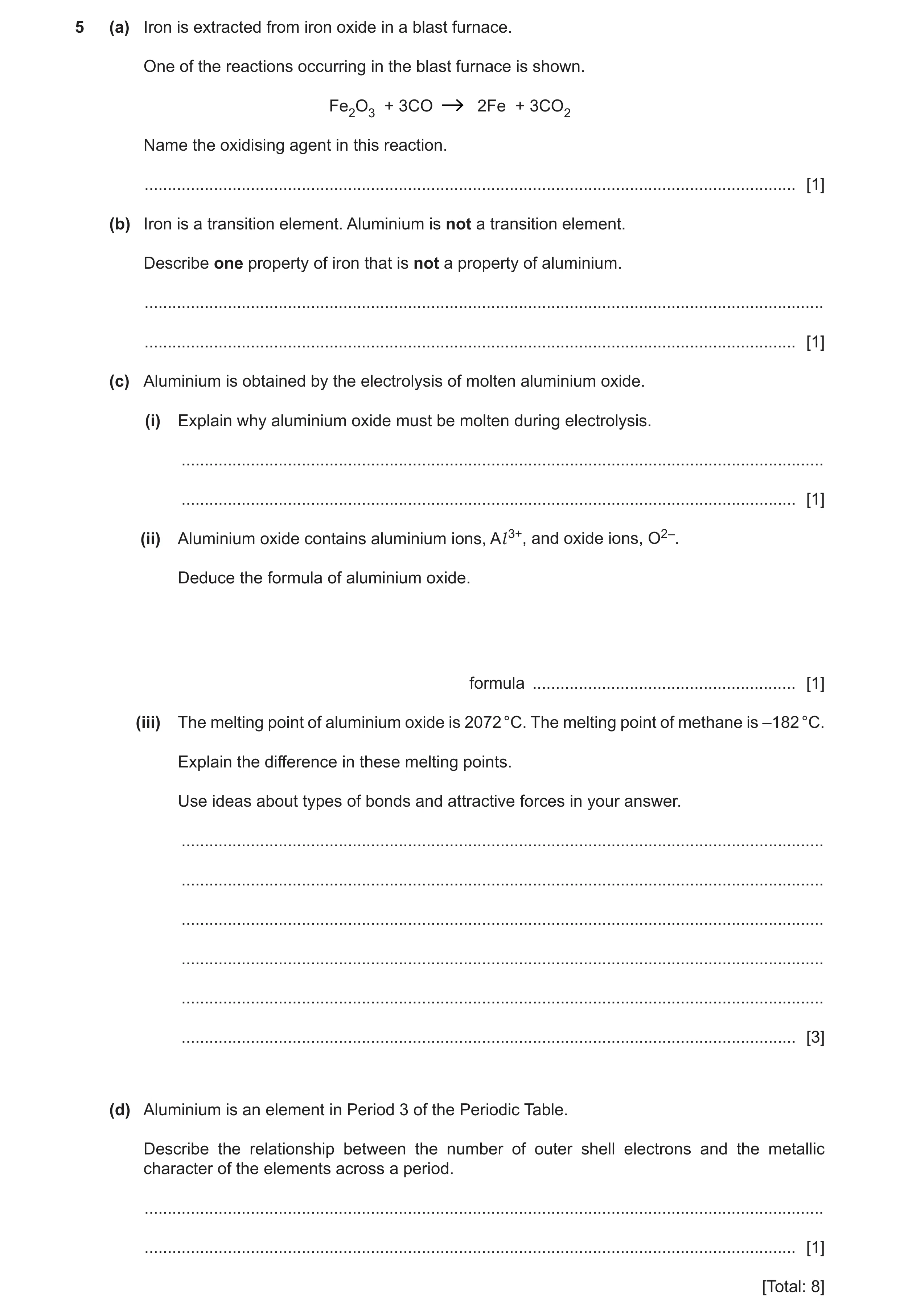 Question 16: (a) Iron is extracted from iron oxide in a blast furnace. One of the reactions occurring in the blast furnace is shown. Fe2O3 + 3CO 2Fe + 3…