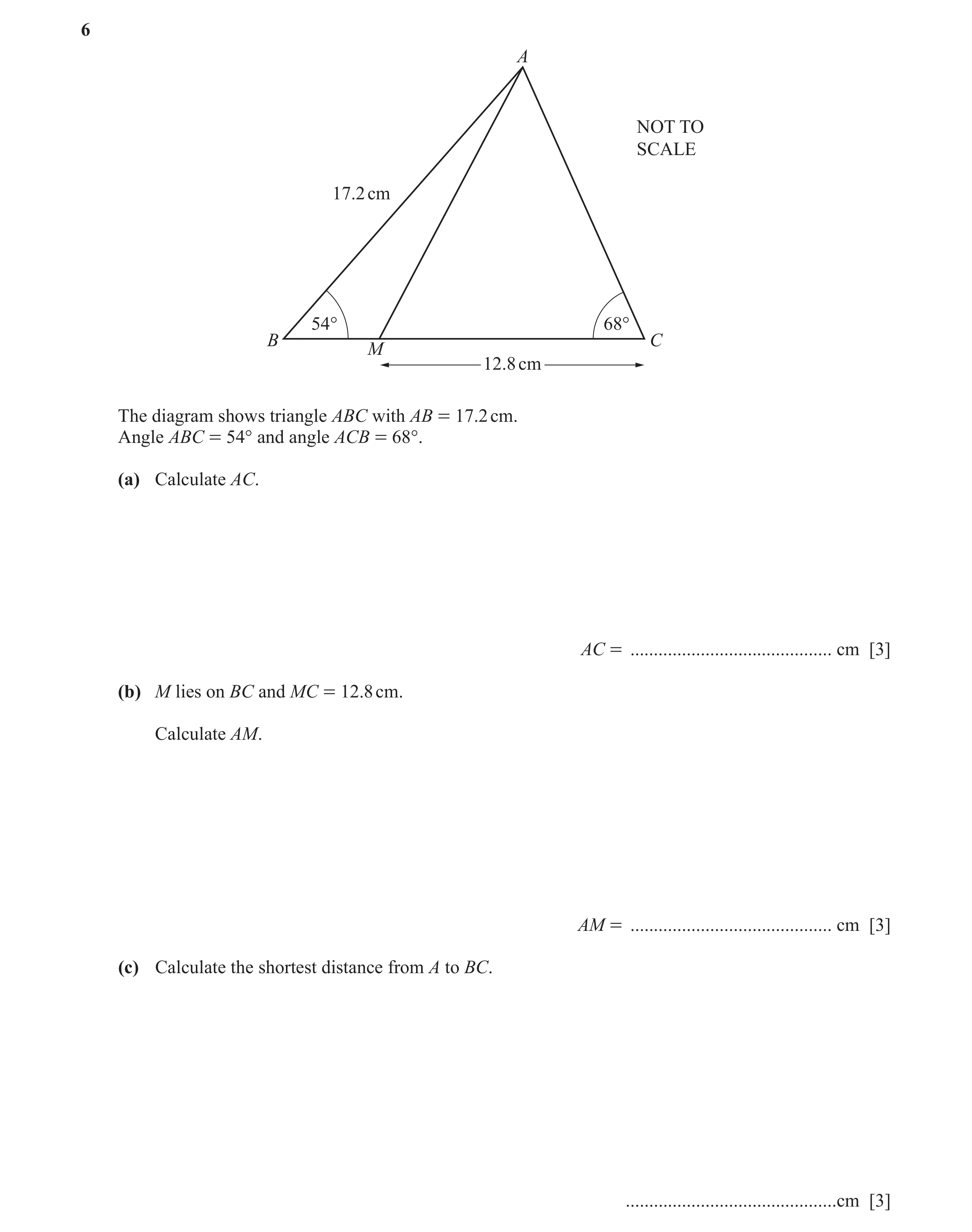 Question 29: A NOT TO SCALE 17.2 cm 54° 68° B C M 12.8 cm The diagram shows triangle ABC with AB = 17.2 cm. Angle ABC = 54° and angle ACB = 68°. (a) Cal…