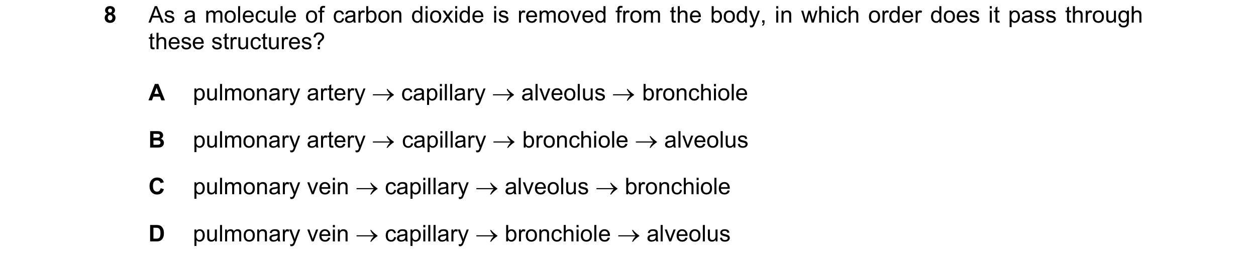 Question 41: As a molecule of carbon dioxide is removed from the body, in which order does it pass through these structures? A pulmonary artery → capill…