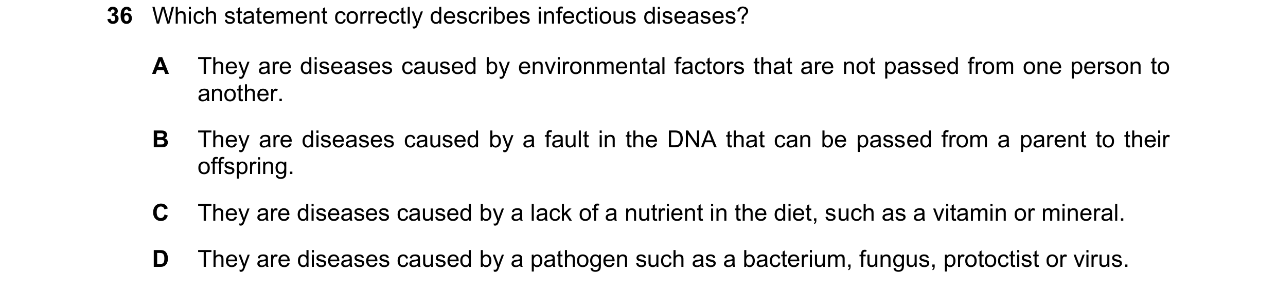 Question 149: Which statement correctly describes infectious diseases? A They are diseases caused by environmental factors that are not passed from one p…