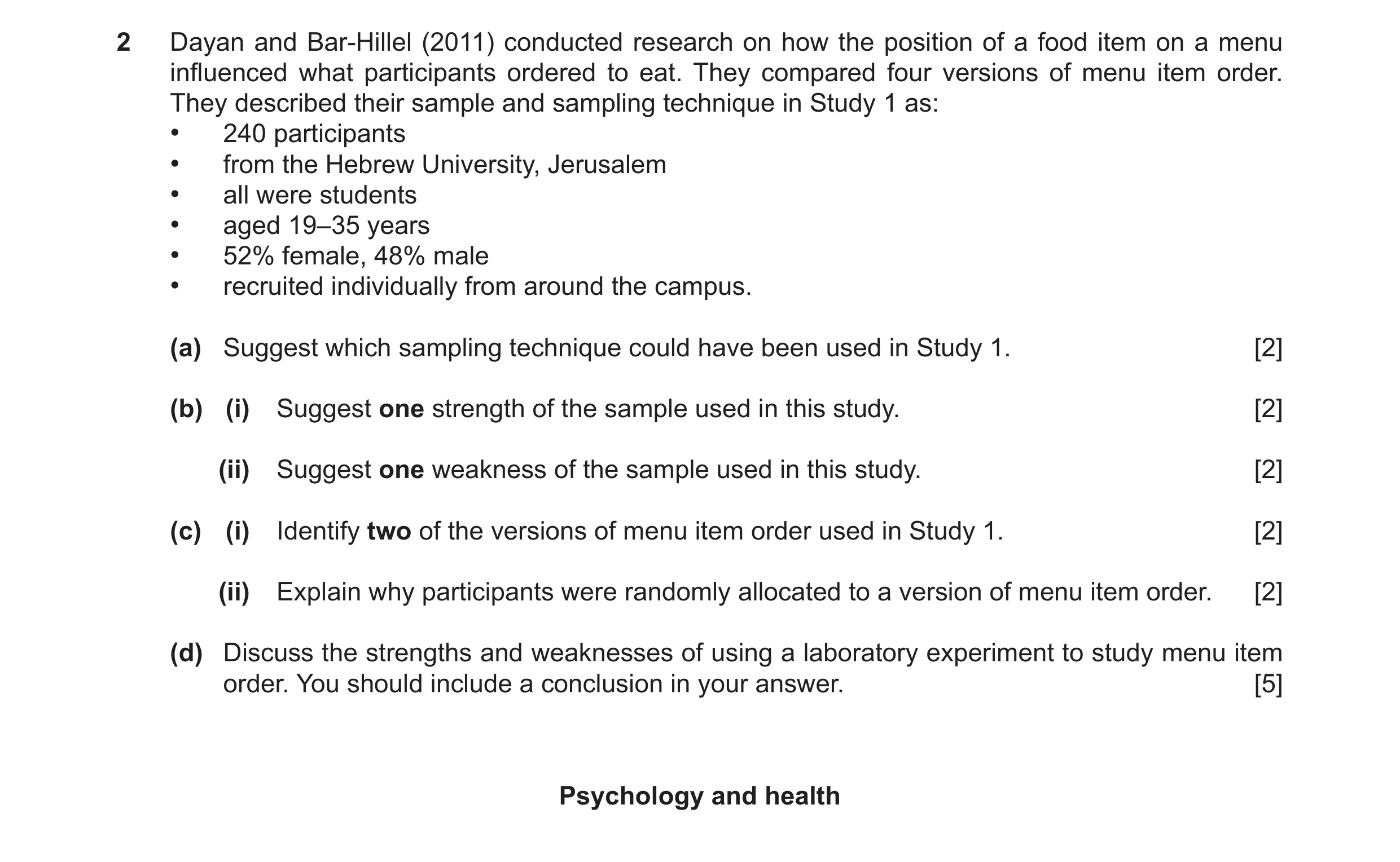 Question 32: Dayan and Bar-Hillel (2011) conducted research on how the position of a food item on a menu influenced what participants ordered to eat. Th…