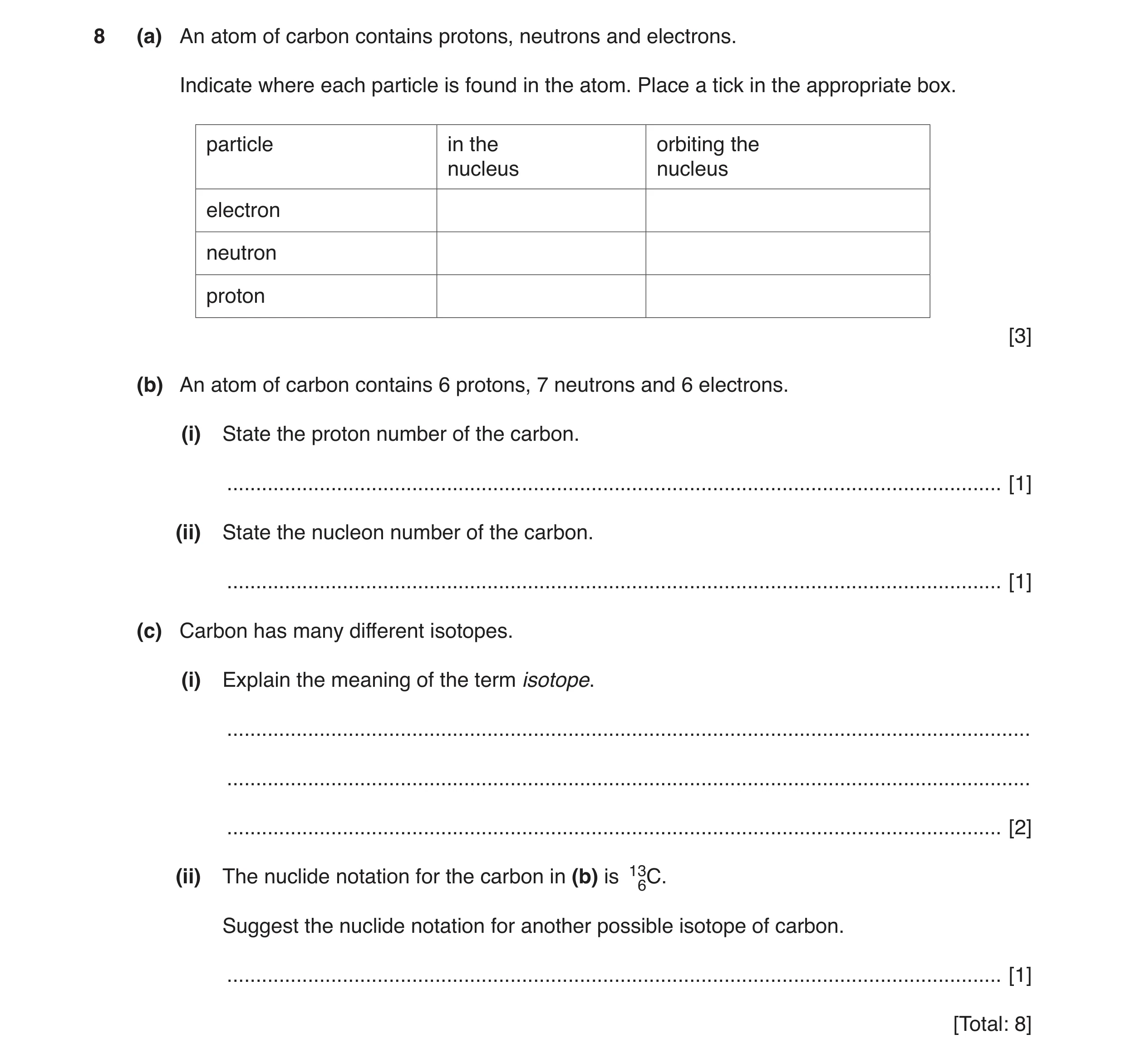 Question 26: (a) An atom of carbon contains protons, neutrons and electrons. Indicate where each particle is found in the atom. Place a tick in the appr…