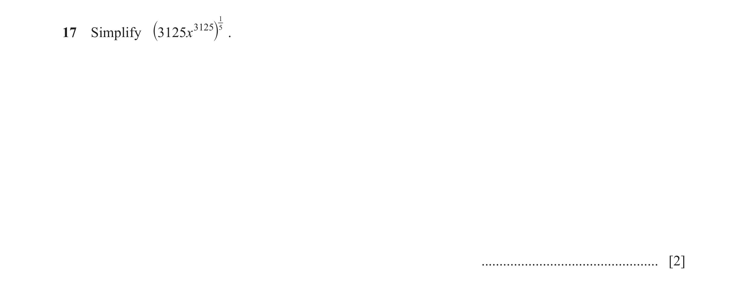 Question 58: 17 Simplify 3125 x 3125 5 . ` j ................................................. [2]