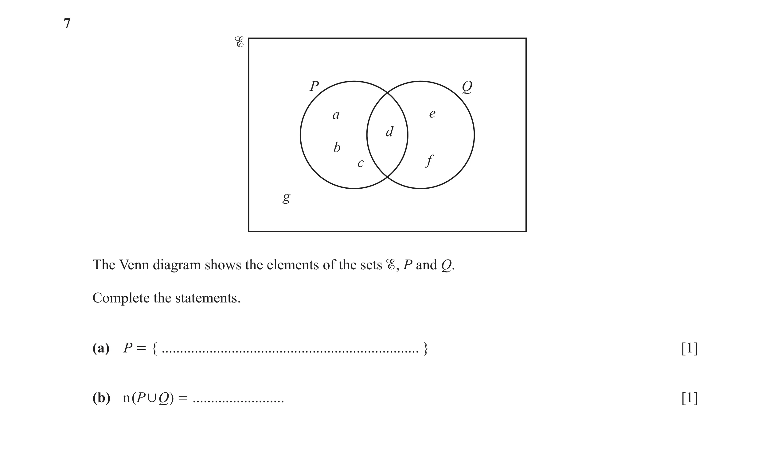 Question 43: P Q a e d b c f g The Venn diagram shows the elements of the sets , P and Q. Complete the statements. (a) P = { ..........................…