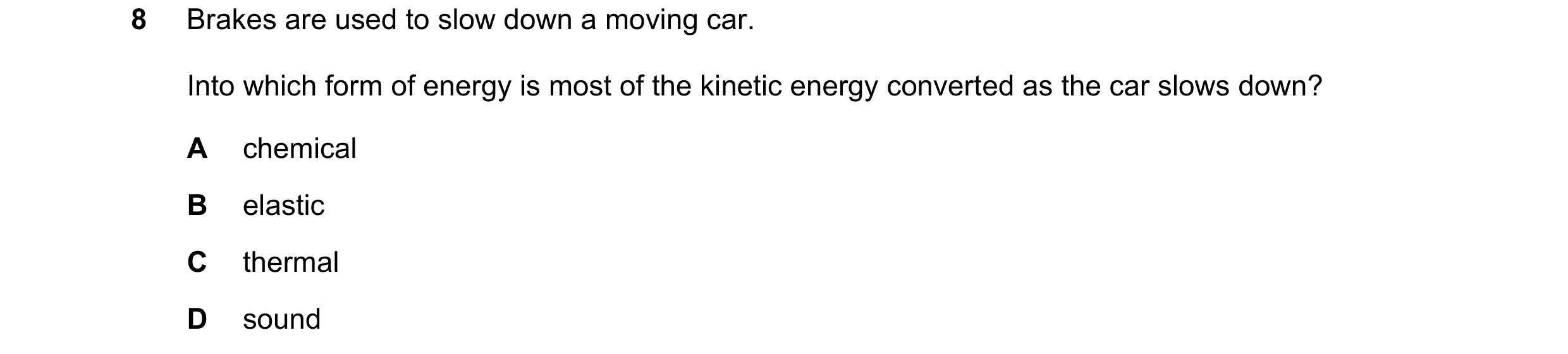 Question 145: Brakes are used to slow down a moving car. Into which form of energy is most of the kinetic energy converted as the car slows down? A chemi…