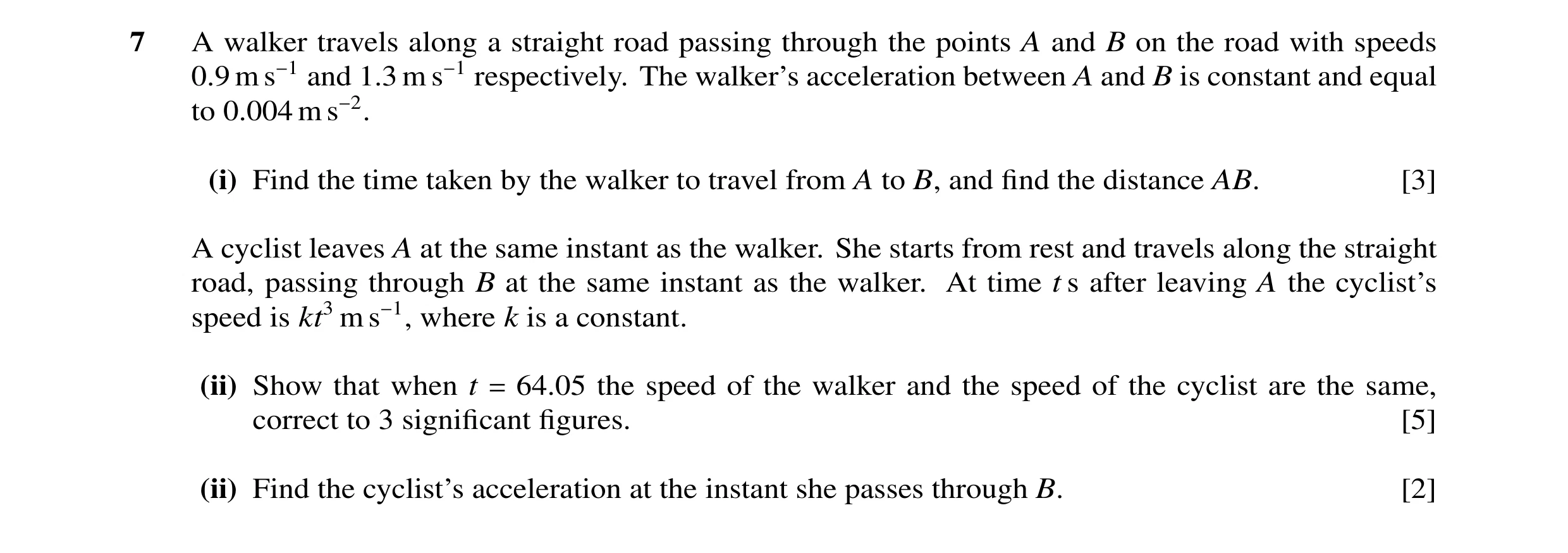 Question 56: A walker travels along a straight road passing through the points A and B on the road with speeds 0.9 m s−1 and 1.3 m s−1 respectively. The…