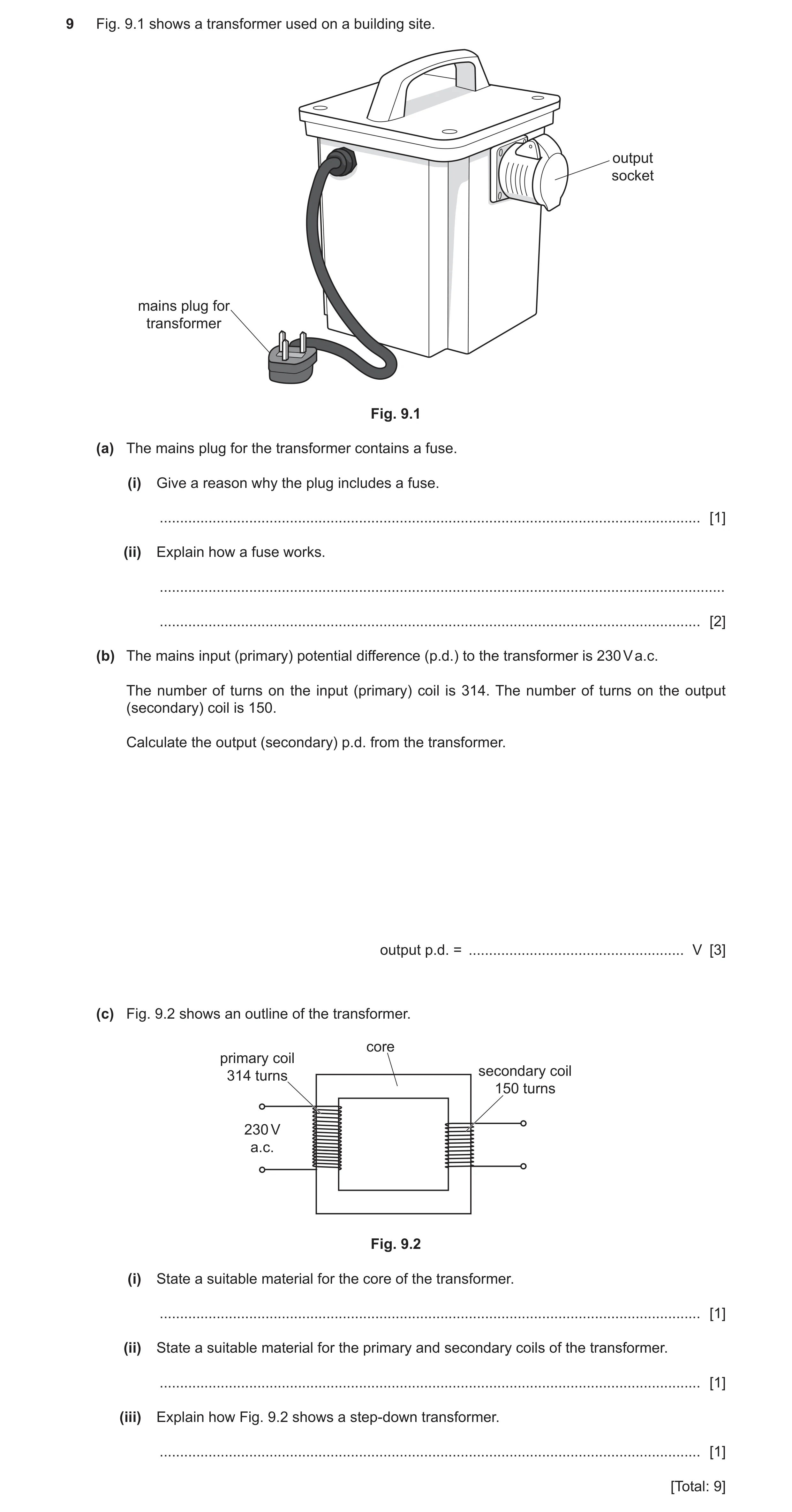 Question 45: Fig. 9.1 shows a transformer used on a building site. output socket mains plug for transformer Fig. 9.1 (a) The mains plug for the transfor…