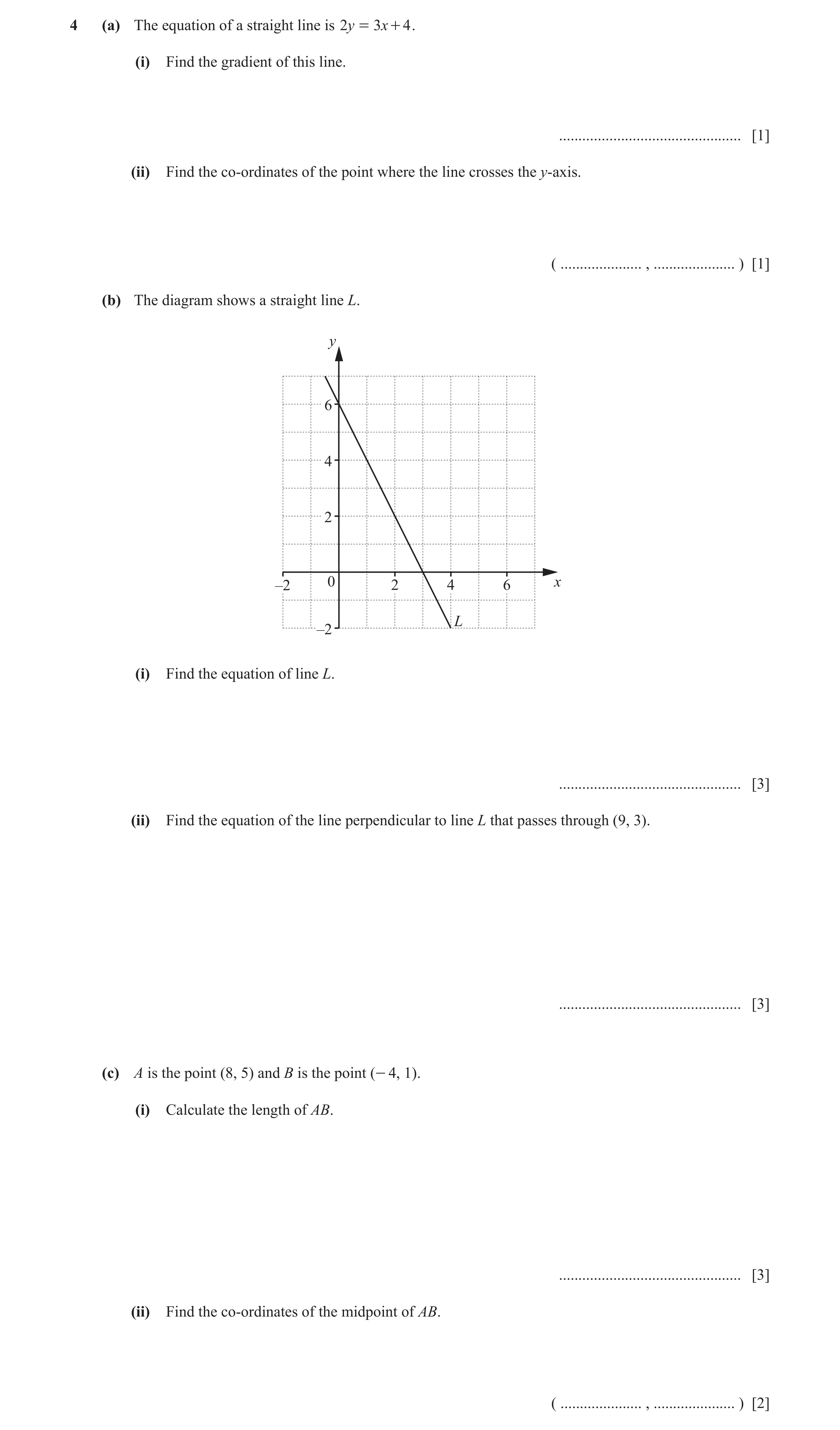 Question 10: (a) The equation of a straight line is 2y = 3x + 4 . (i) Find the gradient of this line. ............................................... [1…