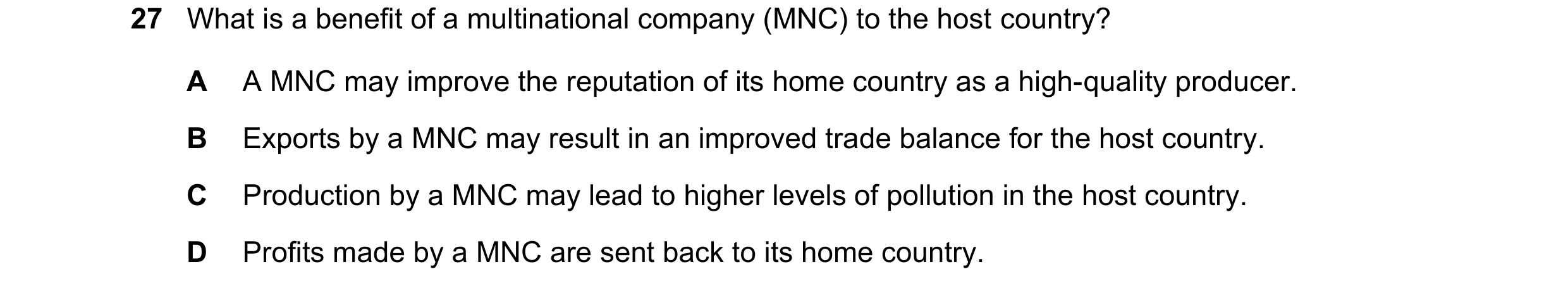 Question 137: What is a benefit of a multinational company (MNC) to the host country? A A MNC may improve the reputation of its home country as a high-qu…