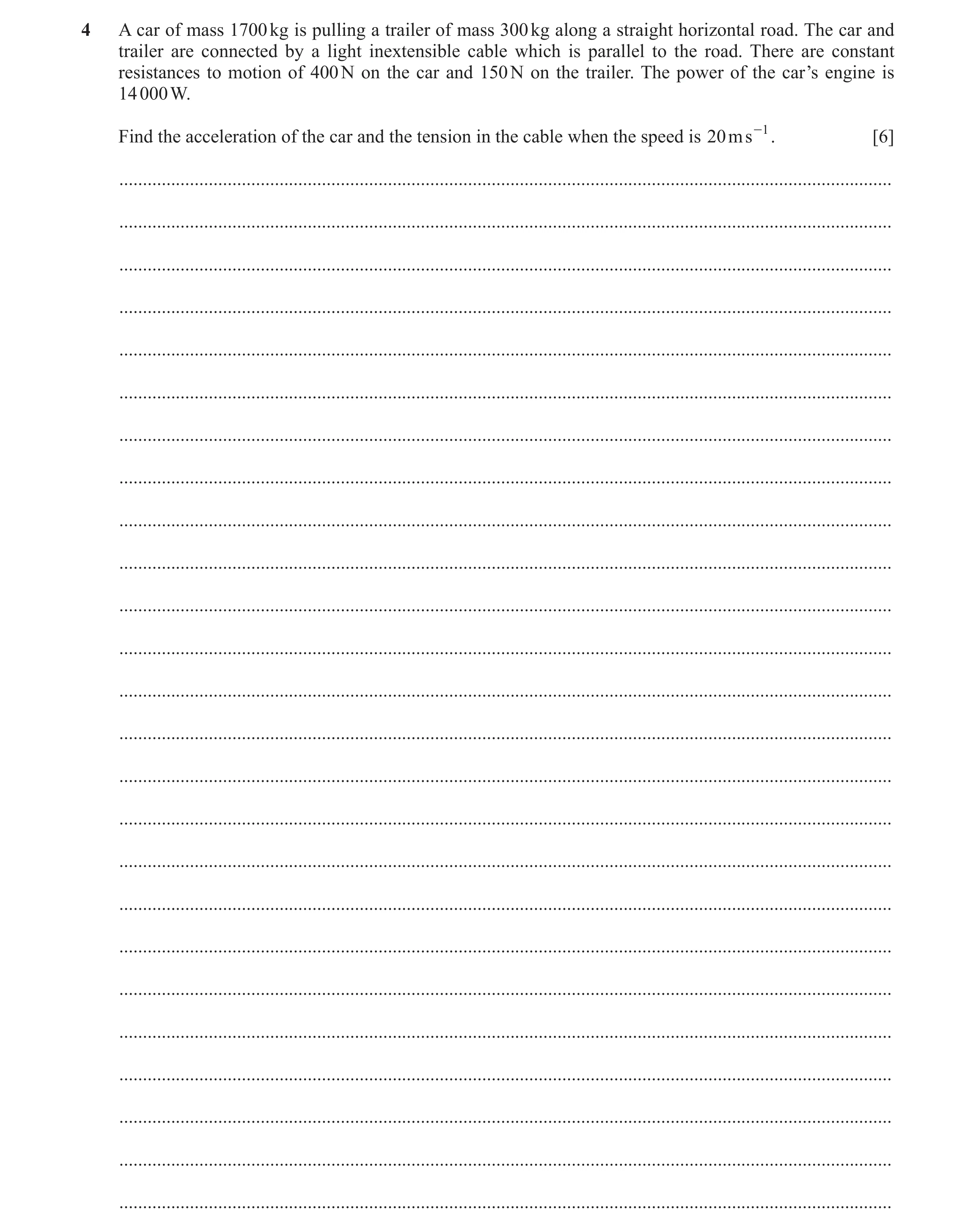 Question 321: A car of mass 1700 kg is pulling a trailer of mass 300 kg along a straight horizontal road. The car and trailer are connected by a light in…