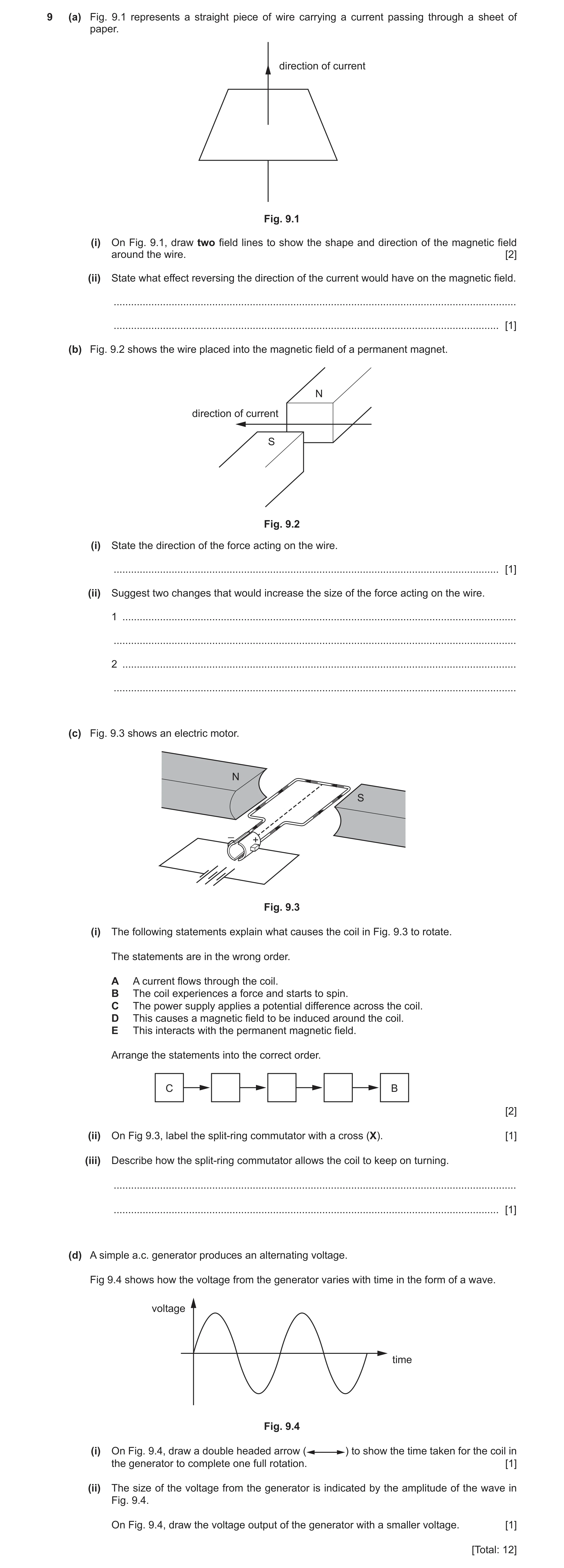 Question 21: (a) Fig. 9.1 represents a straight piece of wire carrying a current passing through a sheet of paper. direction of current Fig. 9.1 (i) On …