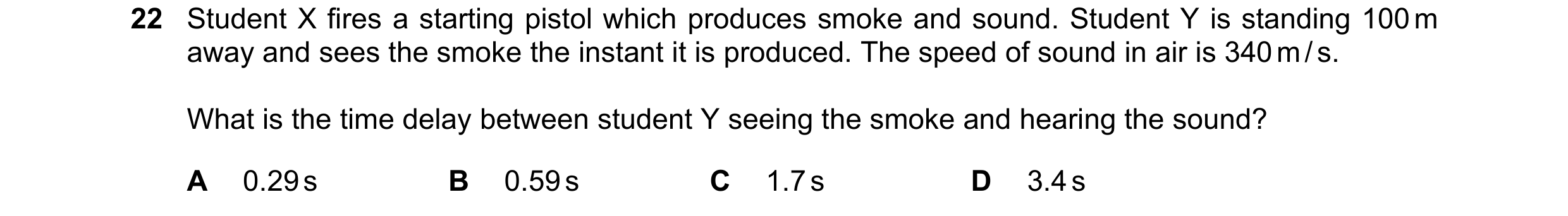 Question 23: Student X fires a starting pistol which produces smoke and sound. Student Y is standing 100 m away and sees the smoke the instant it is pro…
