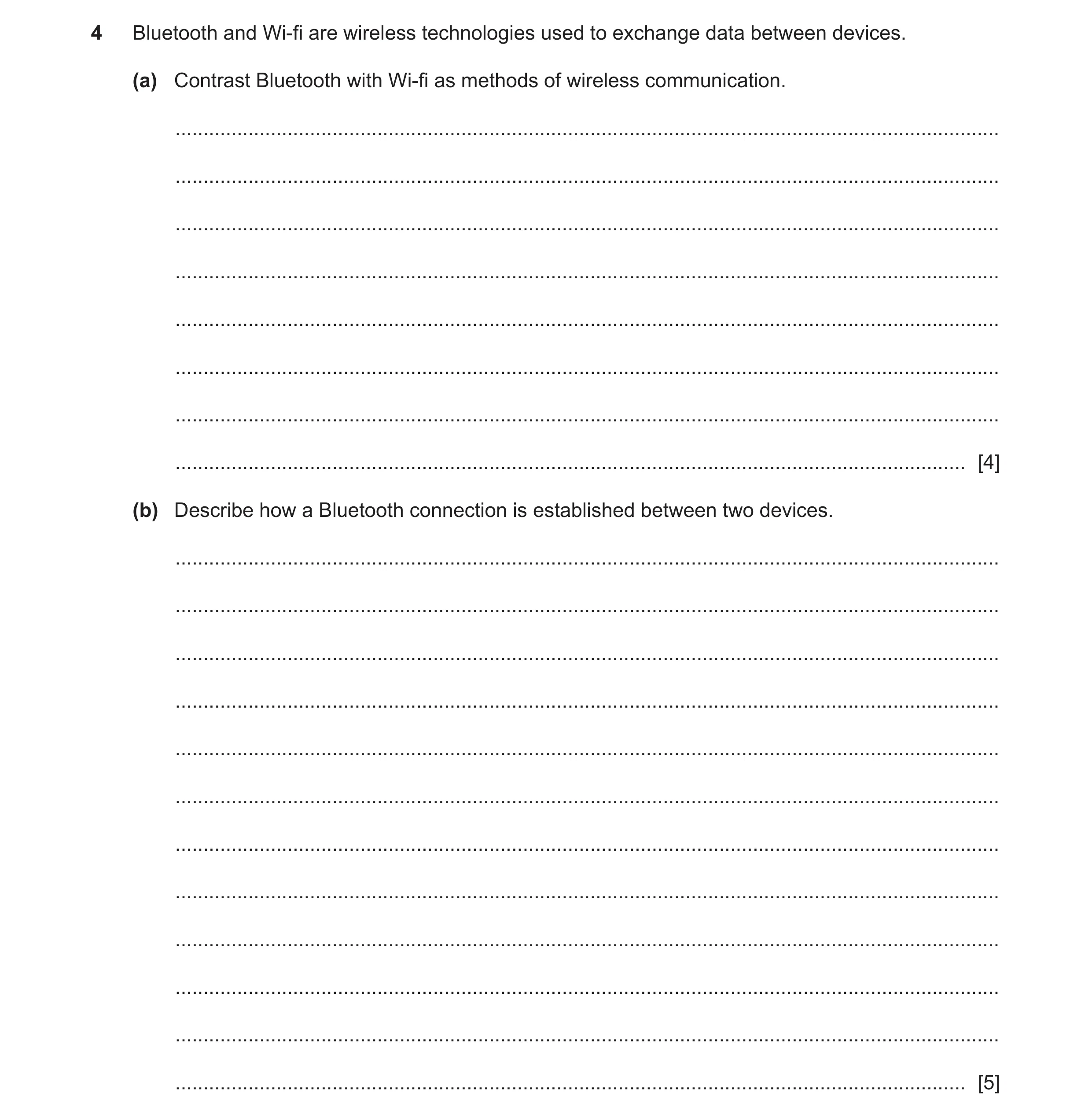 Question 18: Bluetooth and Wi-fi are wireless technologies used to exchange data between devices. (a) Contrast Bluetooth with Wi-fi as methods of wirele…