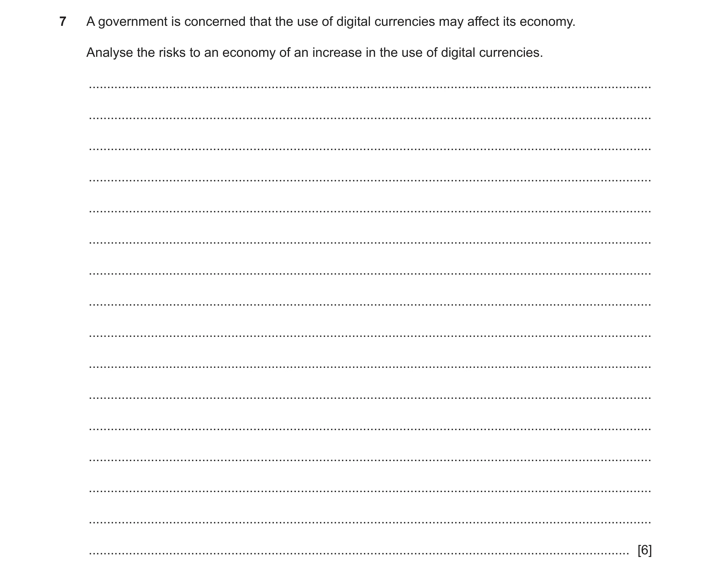 Question 10: A government is concerned that the use of digital currencies may affect its economy. Analyse the risks to an economy of an increase in the …