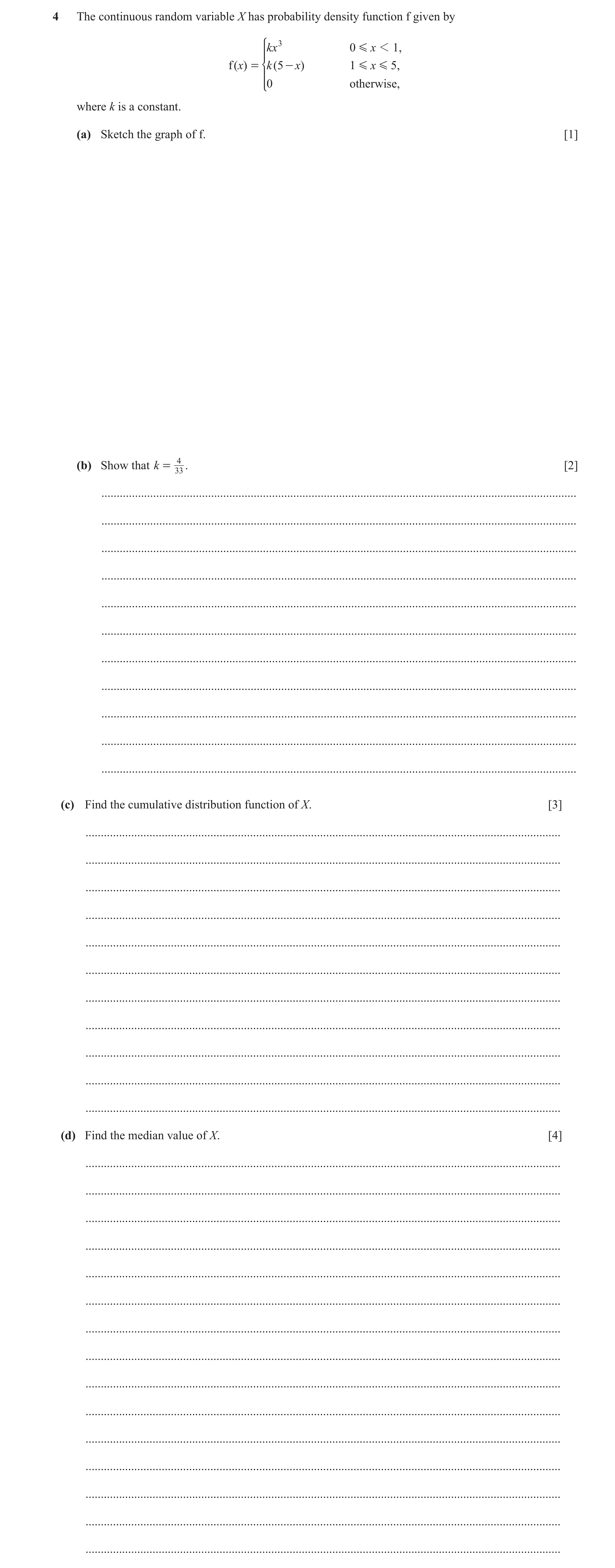 Question 31: The continuous random variable X has probability density function f given by kx 3 0 G x 1 1 , f ( x) = *k ( 5 - x) 1 G x G 5 , 0 otherwise,…