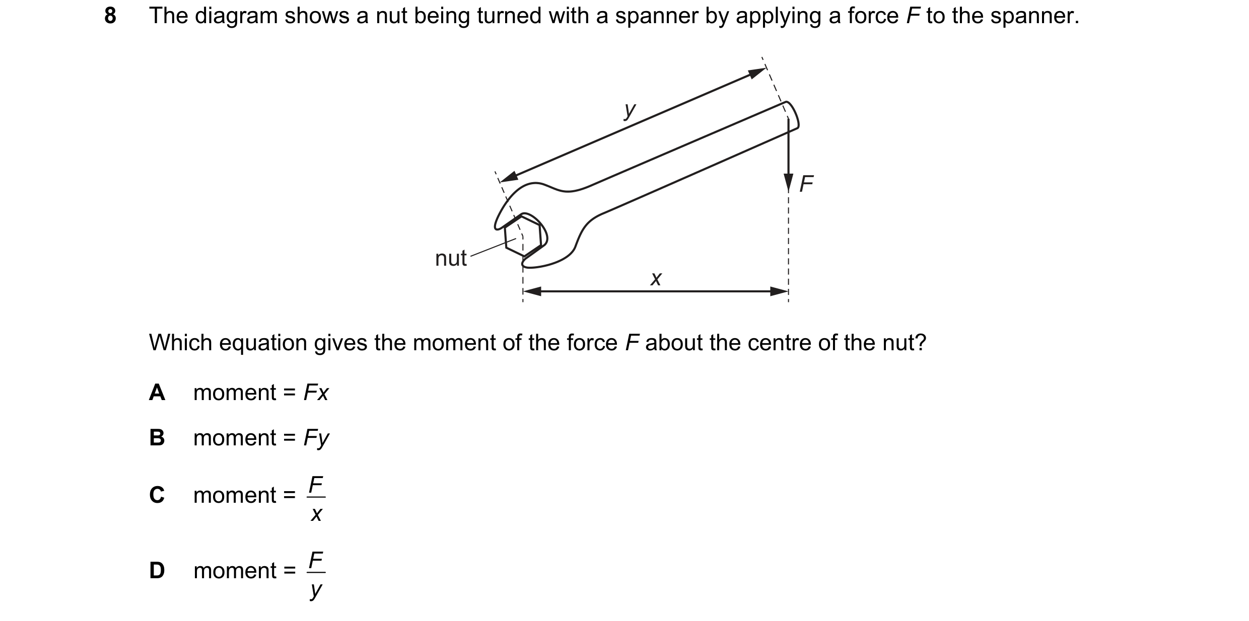 Question 249: The diagram shows a nut being turned with a spanner by applying a force F to the spanner. y F nut x Which equation gives the moment of the …