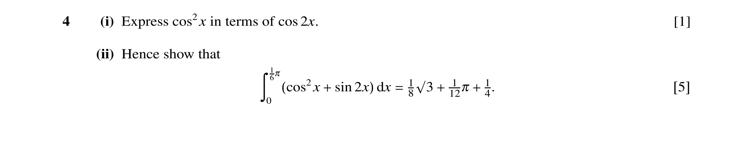 Question 26: (i) Express cos2x in terms of cos 2x. [1] (ii) Hence show that 16π 1 1 sin dx 1 √3 8 12π 4. + + [5] ã 0 (cos2x + 2x) =