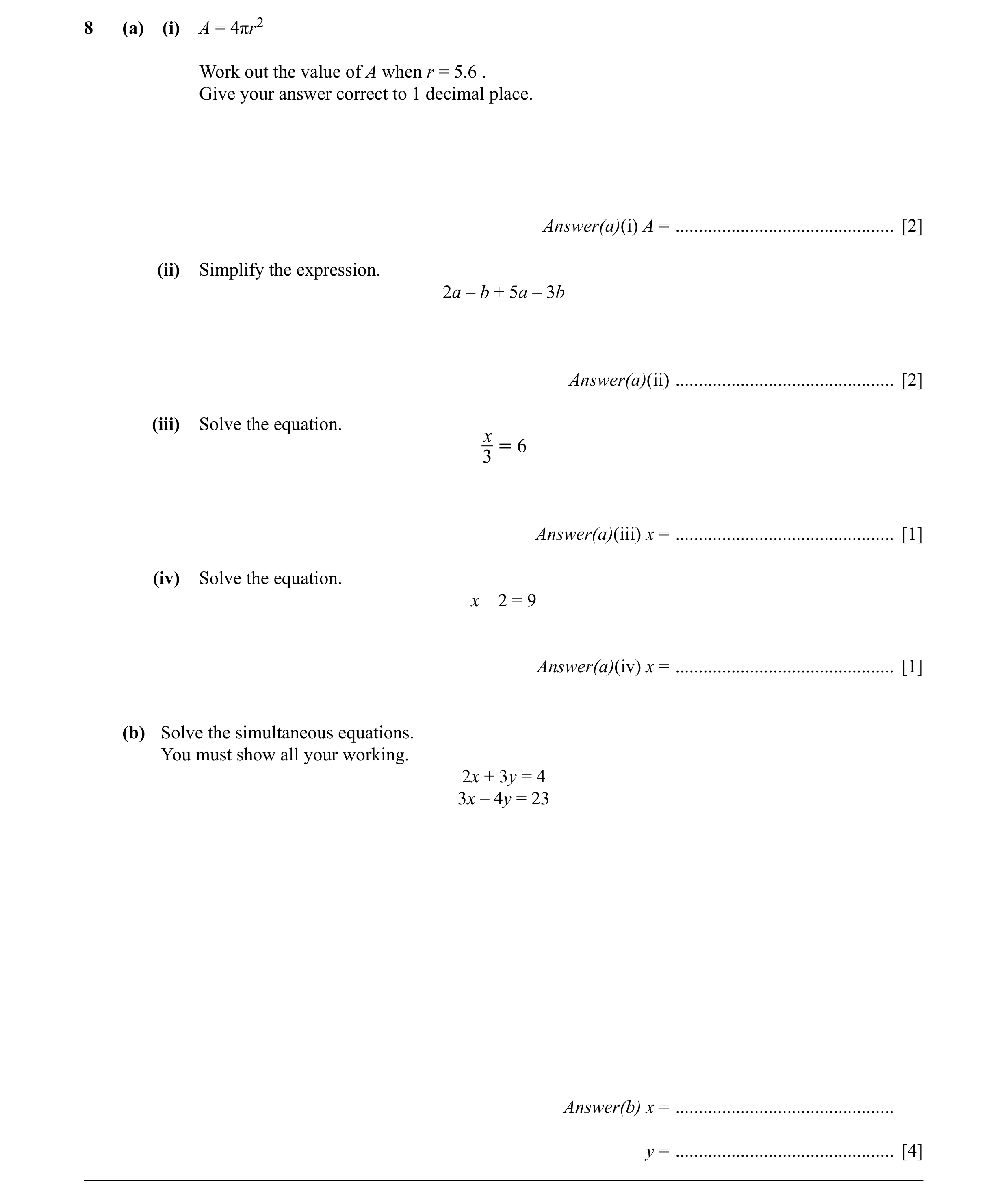 Question 32: (a) (i) A = 4πr2 Work out the value of A when r = 5.6 . Give your answer correct to 1 decimal place. Answer(a)(i) A = .....................…