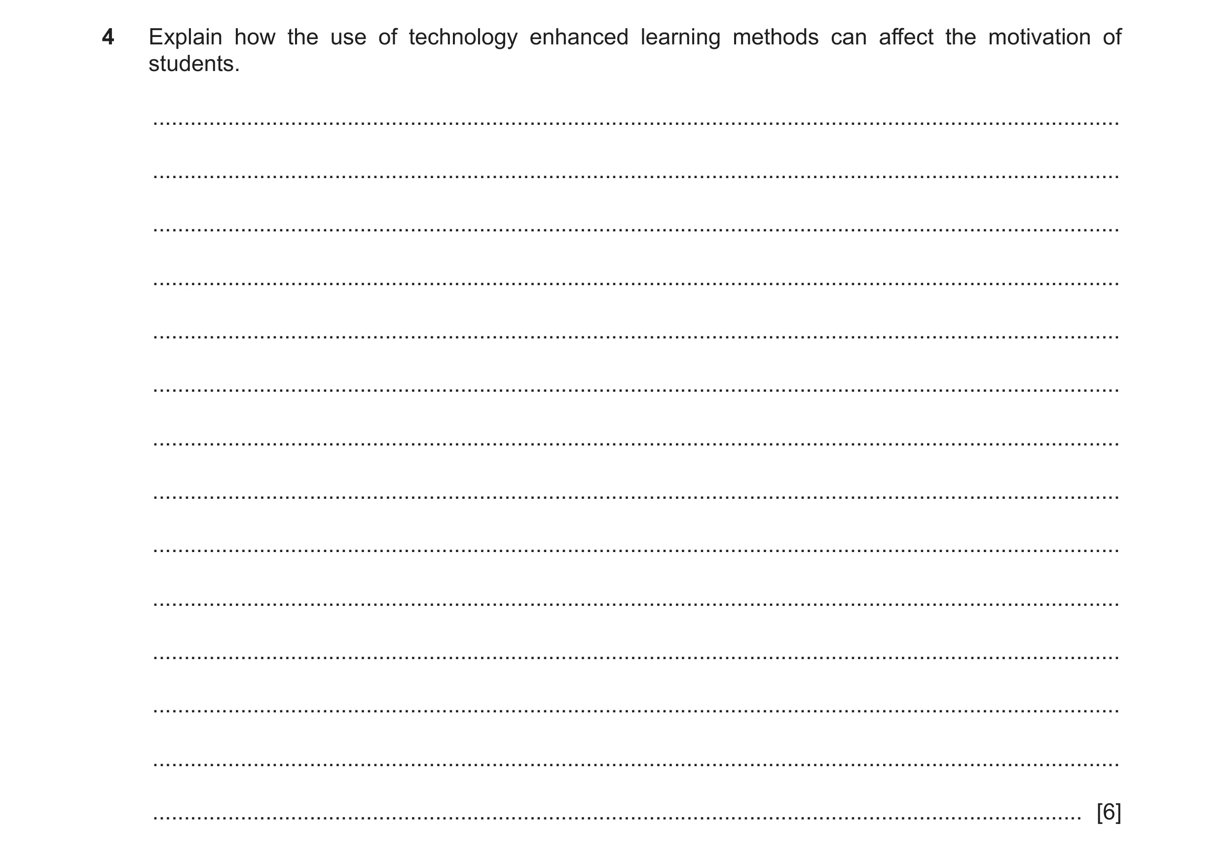 Question 14: Explain how the use of technology enhanced learning methods can affect the motivation of students. ........................................…