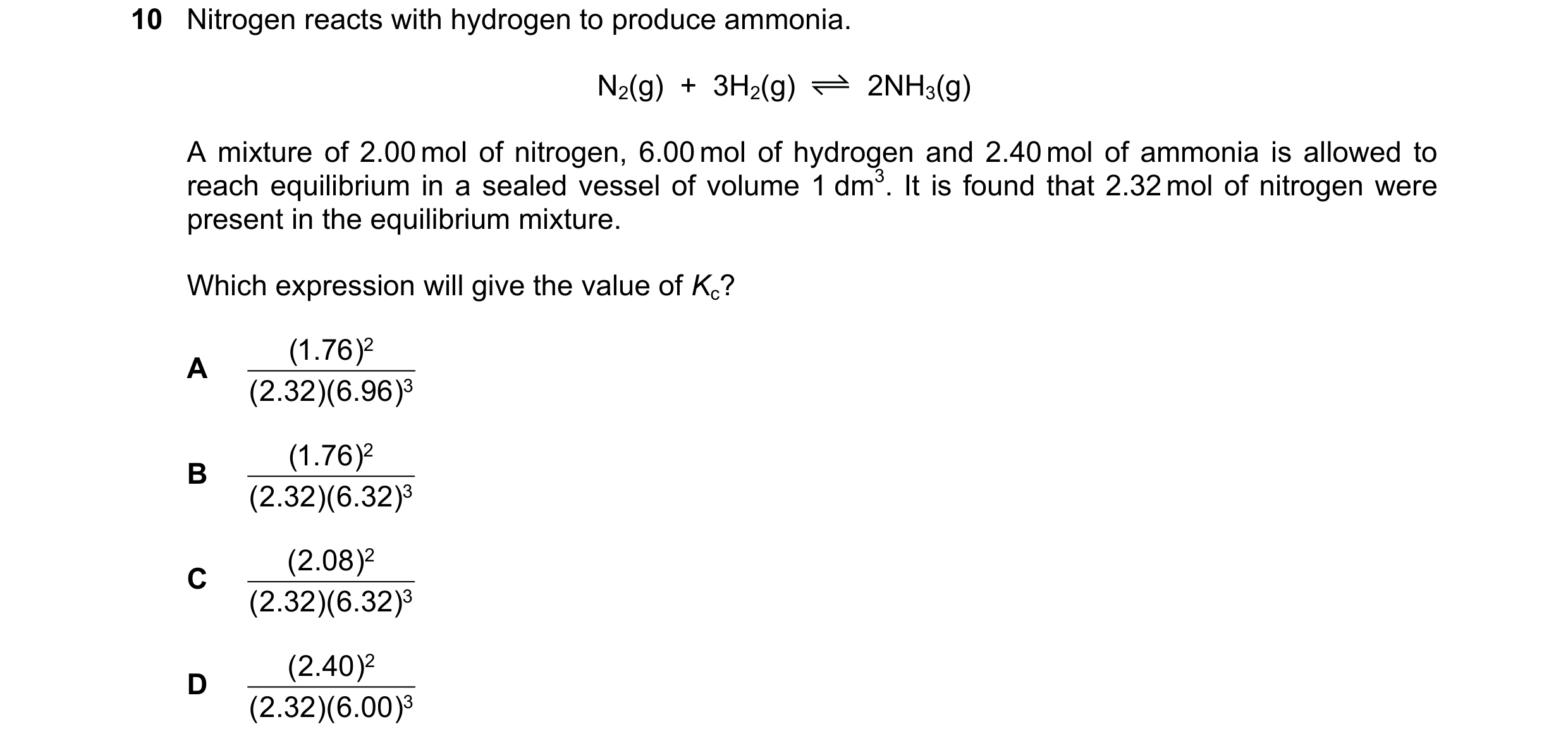 Question 144: Nitrogen reacts with hydrogen to produce ammonia. N2(g)  +  3H2(g) 2NH3(g) A mixture of 2.00 mol of nitrogen, 6.00 mol of hydrogen and 2.40…