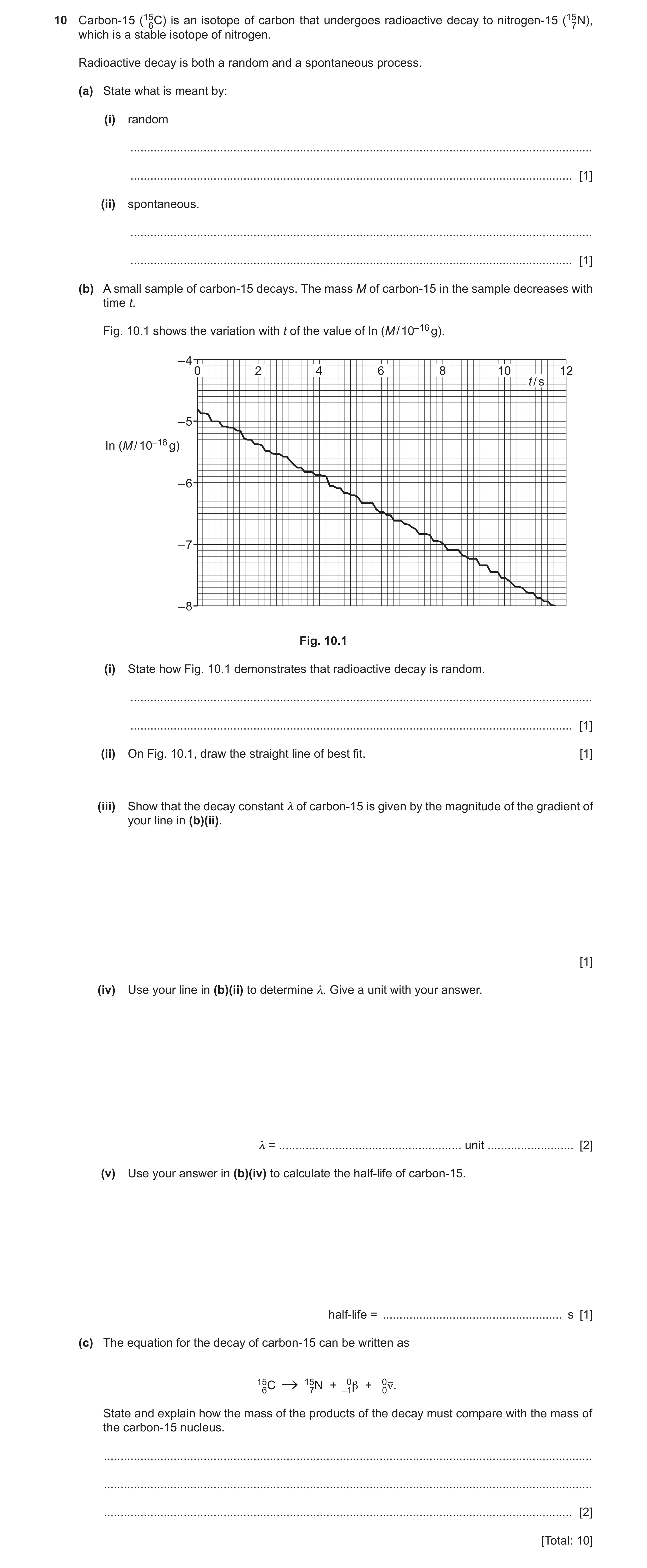 Question 25: Carbon-15 (156 C) is an isotope of carbon that undergoes radioactive decay to nitrogen-15 (157 N), which is a stable isotope of nitrogen. R…