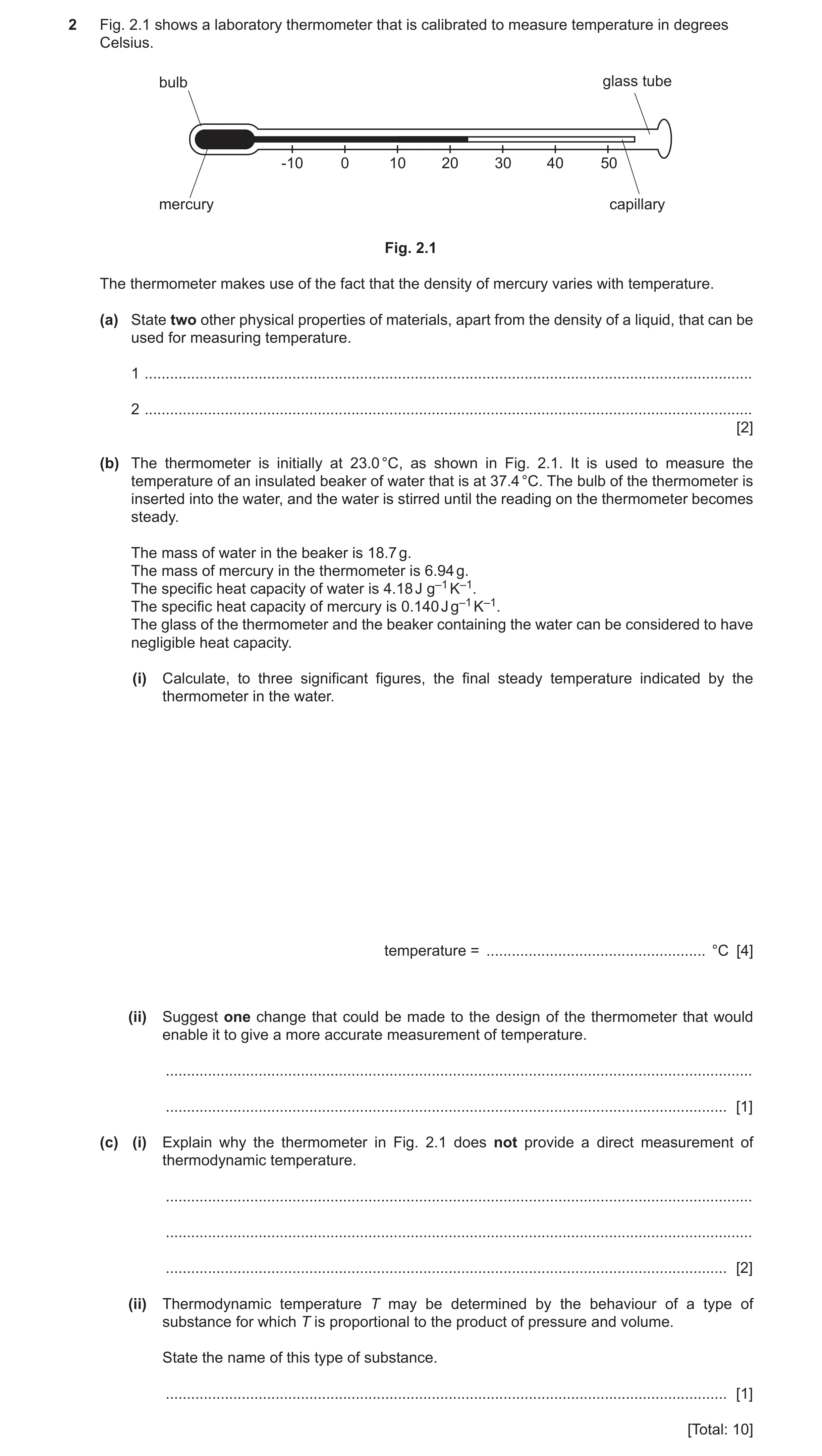 Question 16: Fig. 2.1 shows a laboratory thermometer that is calibrated to measure temperature in degrees Celsius. bulb glass tube -10 0 10 20 30 40 50 …