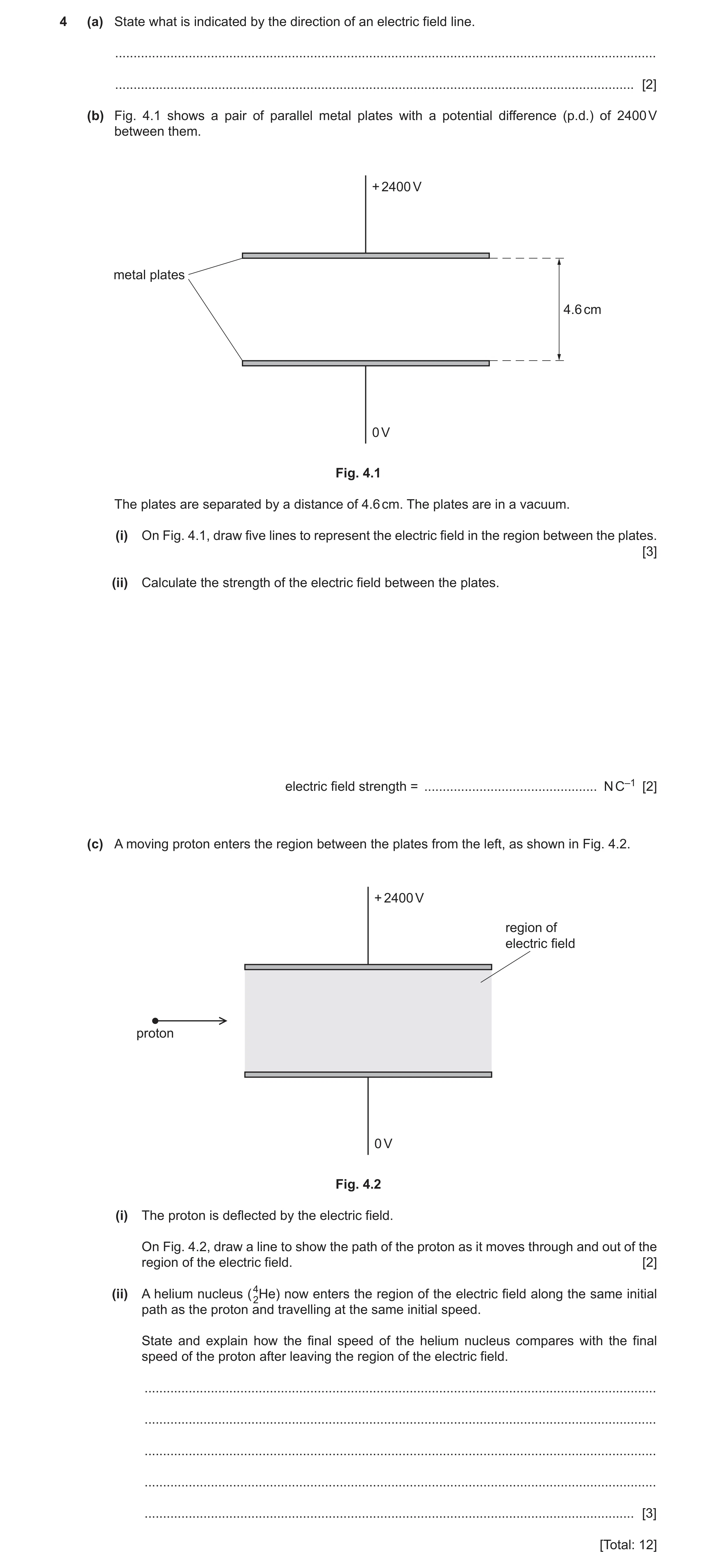 Question 9: (a) State what is indicated by the direction of an electric field line. ...................................................................…