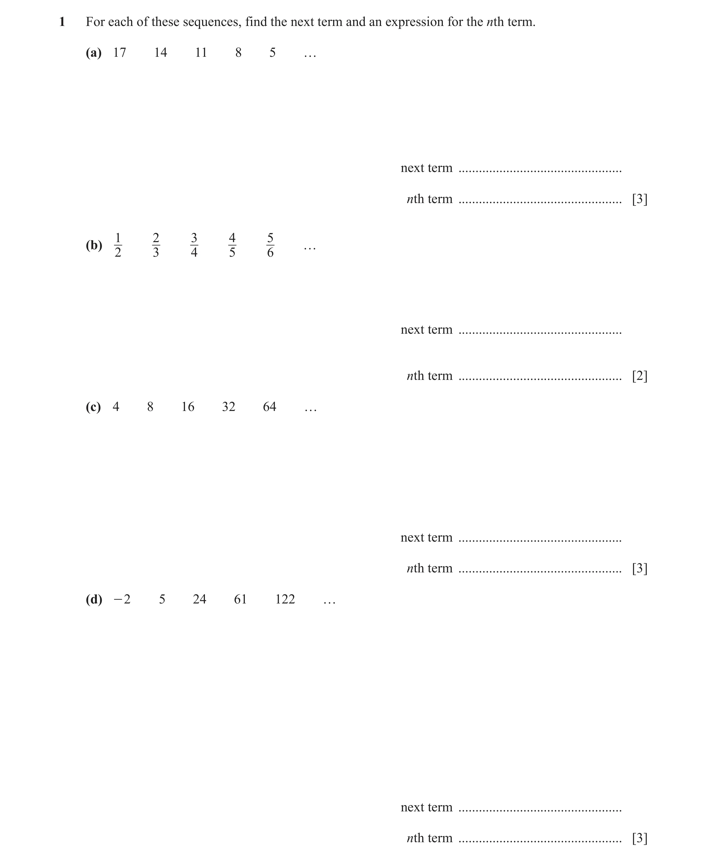 Question 16: For each of these sequences, find the next term and an expression for the nth term. (a) 17 14 11 8 5 … next term ..........................…