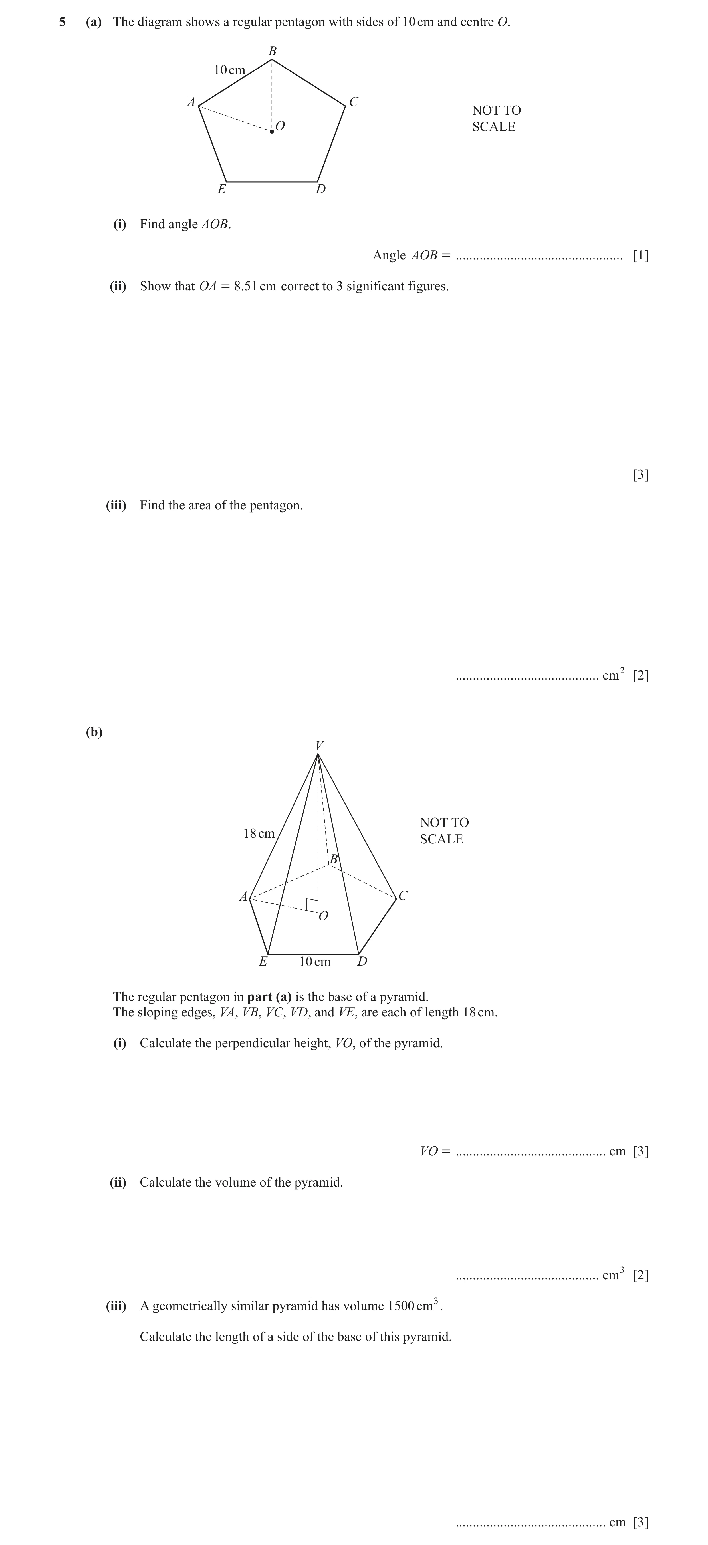 Question 25: (a) The diagram shows a regular pentagon with sides of 10 cm and centre O. B 10 cm A C NOT TO O SCALE E D (i) Find angle AOB. Angle AOB = .…