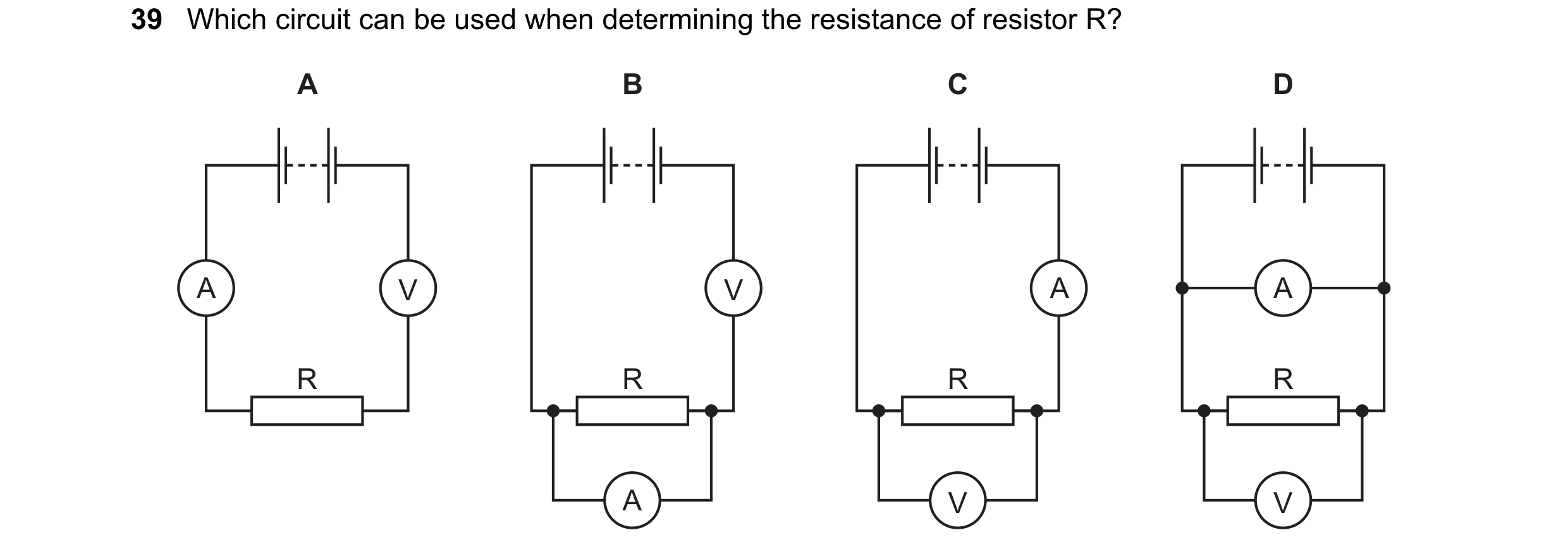 Question 96: Which circuit can be used when determining the resistance of resistor R? A B C D A V V A A R R R R A V V