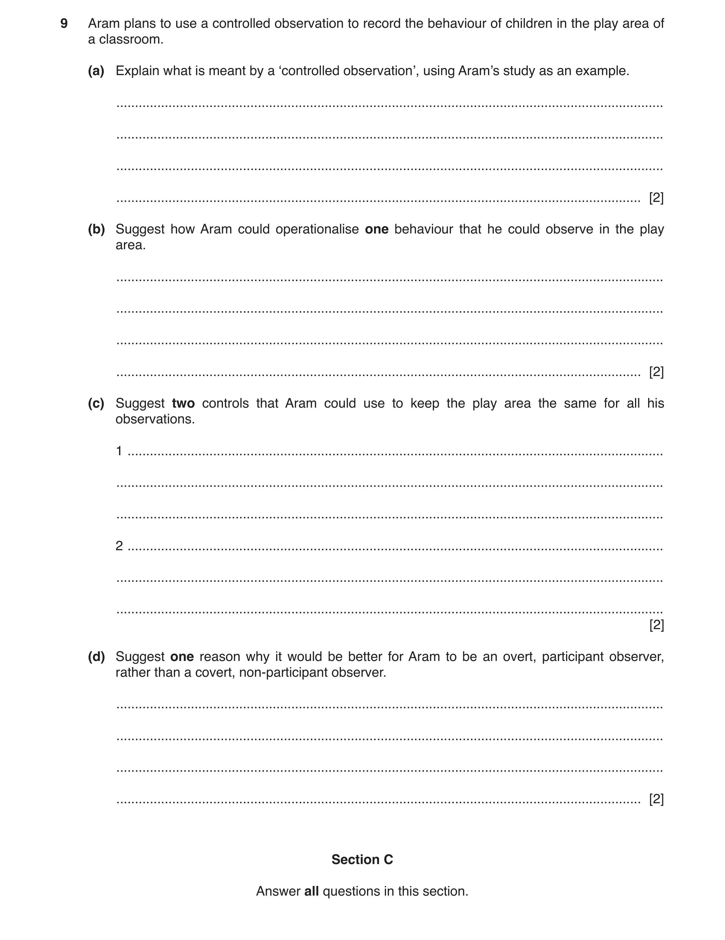 Question 100: Aram plans to use a controlled observation to record the behaviour of children in the play area of a classroom. (a) Explain what is meant b…