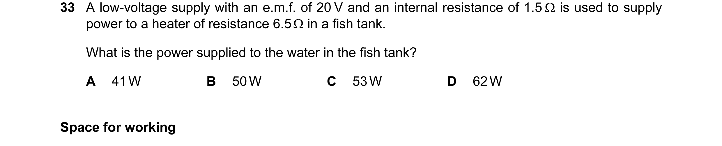 Question 53: A low-voltage supply with an e.m.f. of 20 V and an internal resistance of 1.5 Ω is used to supply power to a heater of resistance 6.5 Ω in …