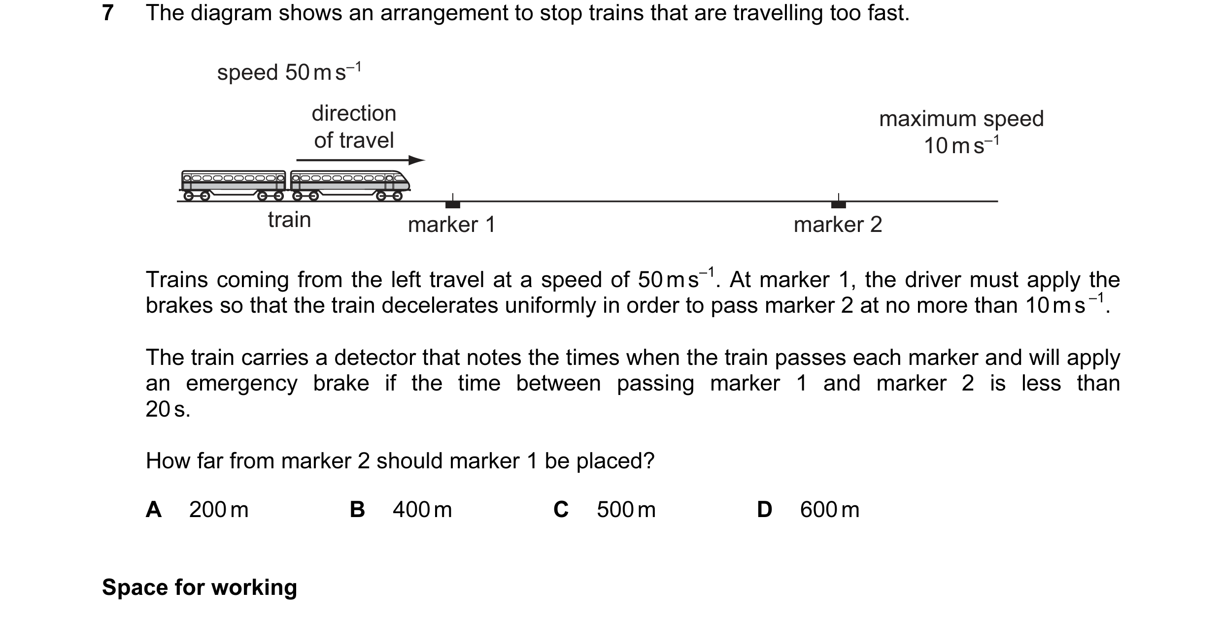 Question 63: The diagram shows an arrangement to stop trains that are travelling too fast. speed 50 m s–1 direction maximum speed of travel 10 m s–1 tra…