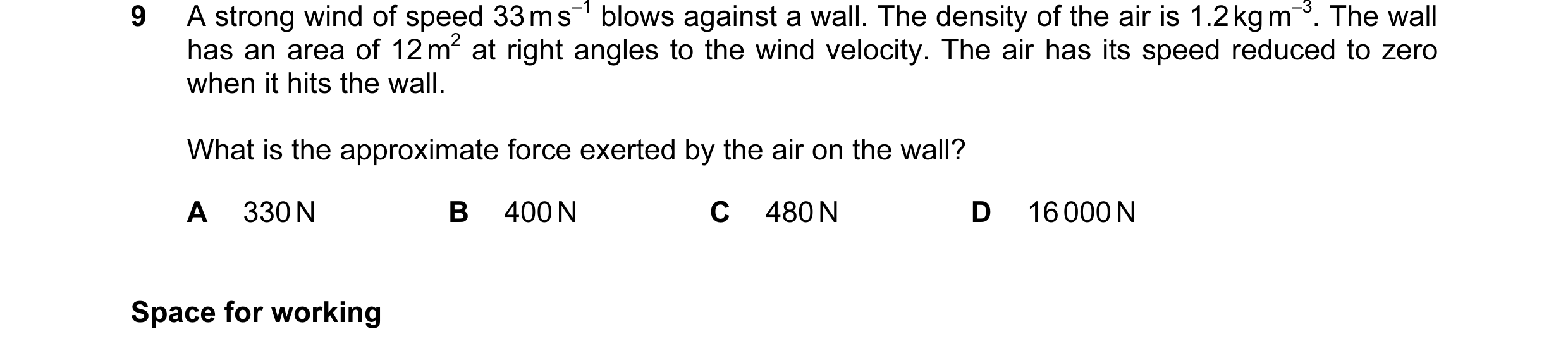 Question 57: A strong wind of speed 33 m s–1 blows against a wall. The density of the air is 1.2 kg m–3. The wall has an area of 12 m2 at right angles t…