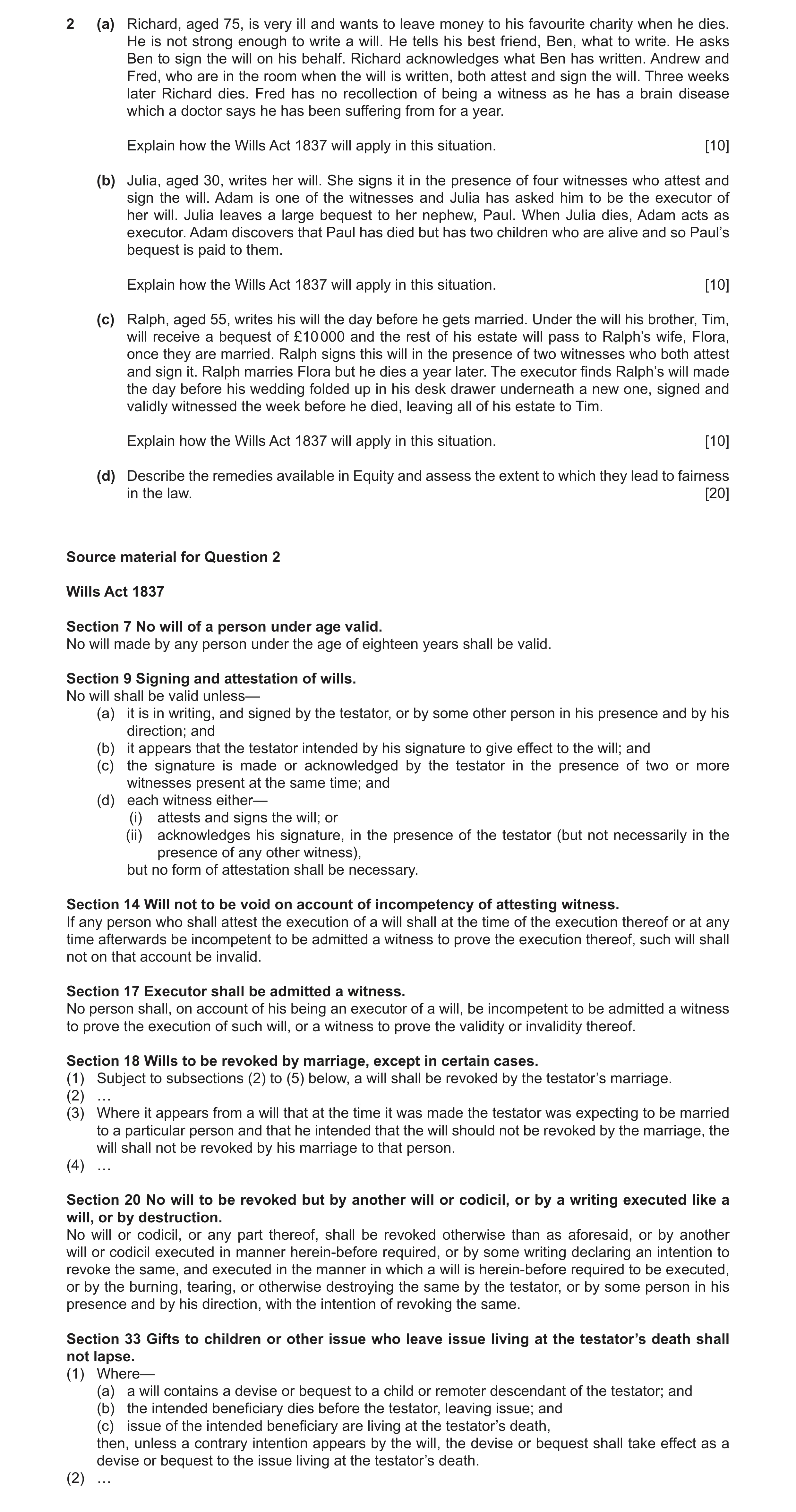 Question 27: (a) Richard, aged 75, is very ill and wants to leave money to his favourite charity when he dies. He is not strong enough to write a will. …