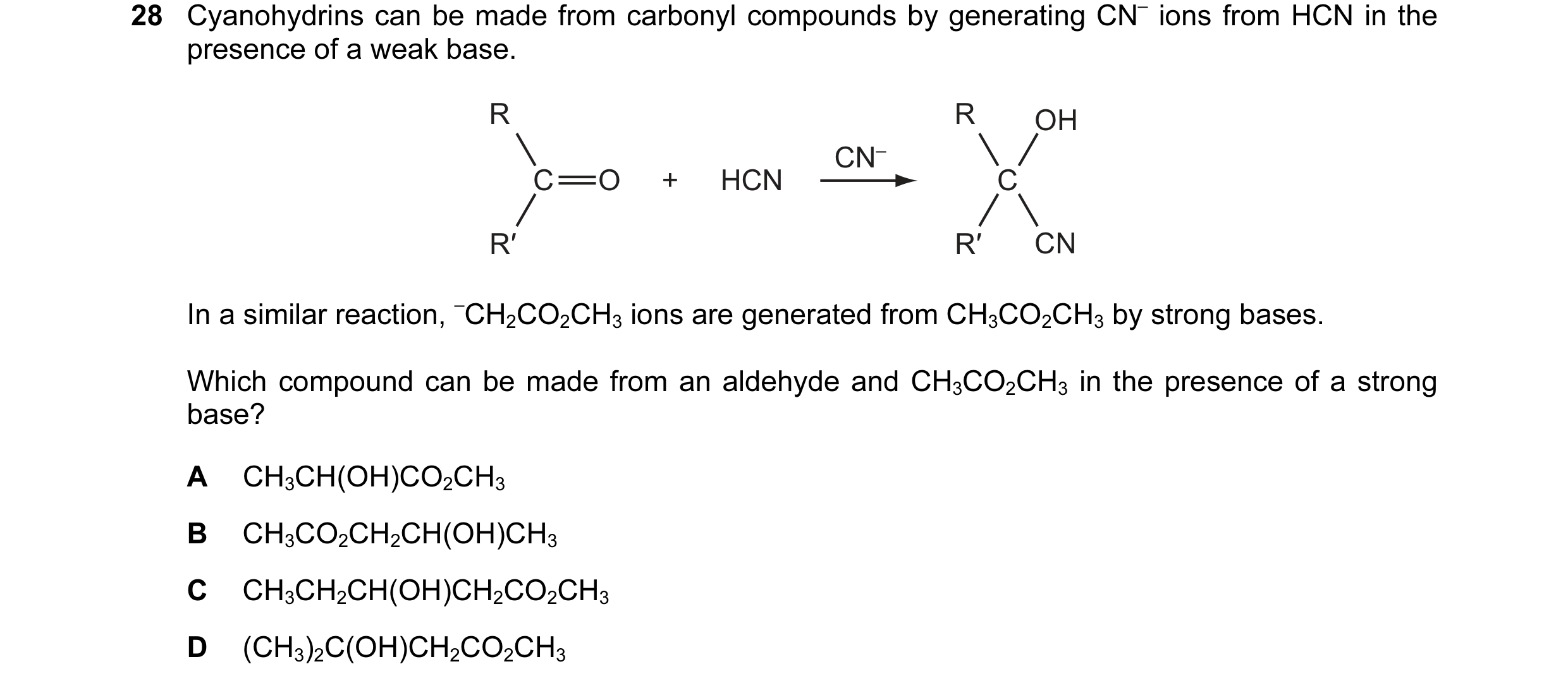 Question 19: Cyanohydrins can be made from carbonyl compounds by generating CN– ions from HCN in the presence of a weak base. R R OH CN– C O + HCN C R′ …