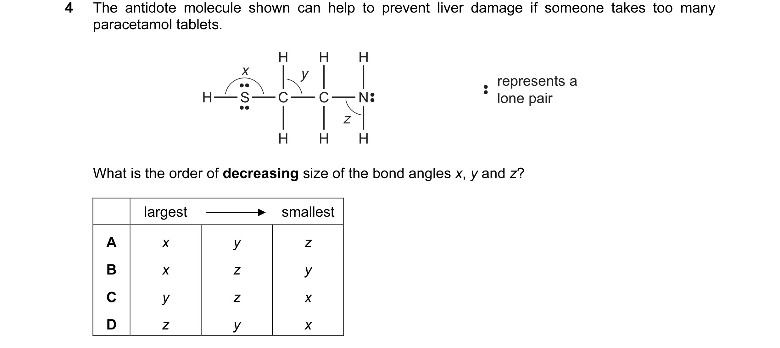 Question 5: The antidote molecule shown can help to prevent liver damage if someone takes too many paracetamol tablets. H H H x y represents a H S C C …