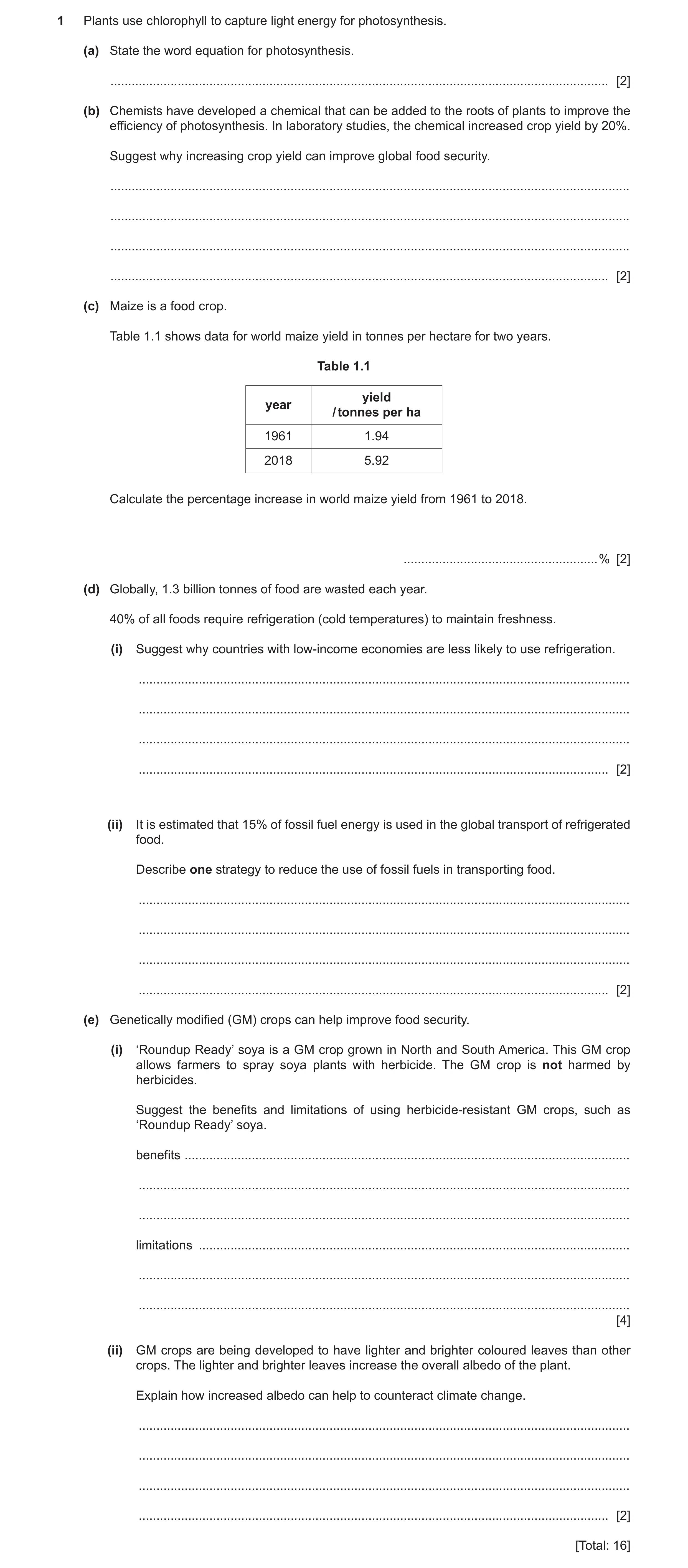 Question 34: Plants use chlorophyll to capture light energy for photosynthesis. (a) State the word equation for photosynthesis. ........................…
