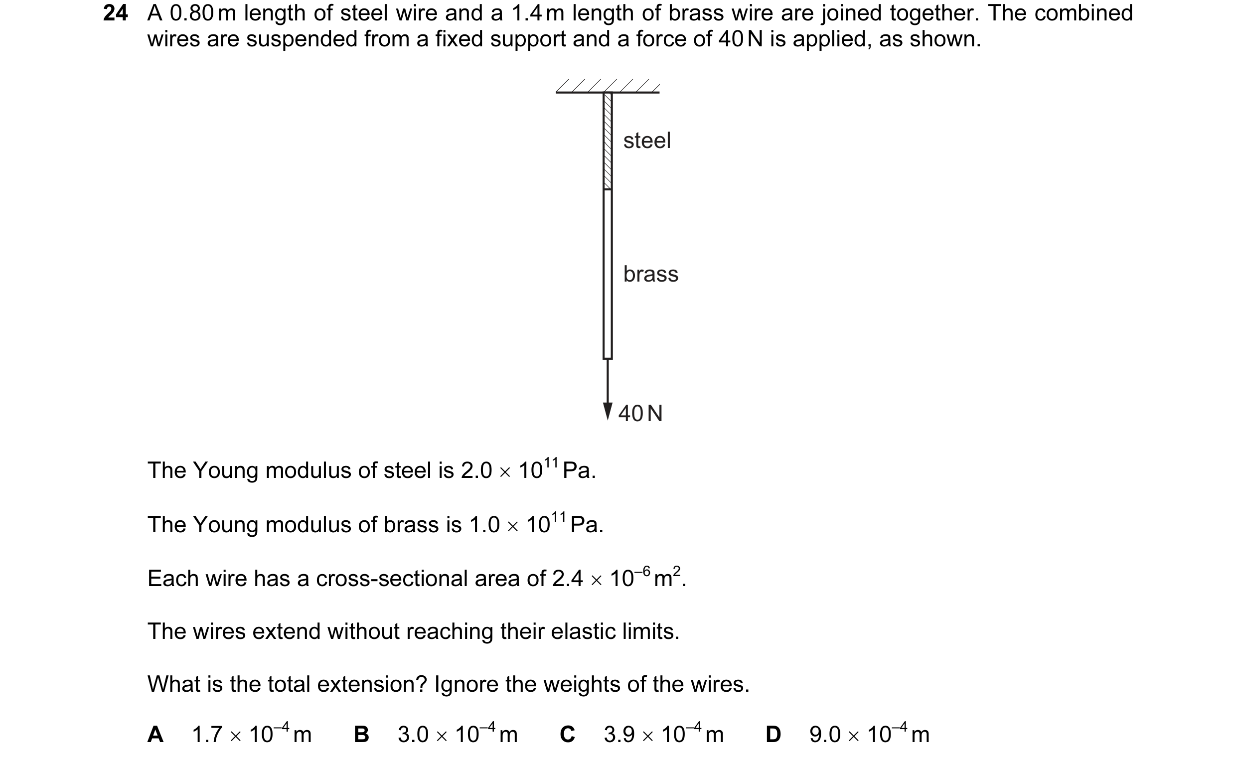 Question 57: A 0.80 m length of steel wire and a 1.4 m length of brass wire are joined together. The combined wires are suspended from a fixed support a…