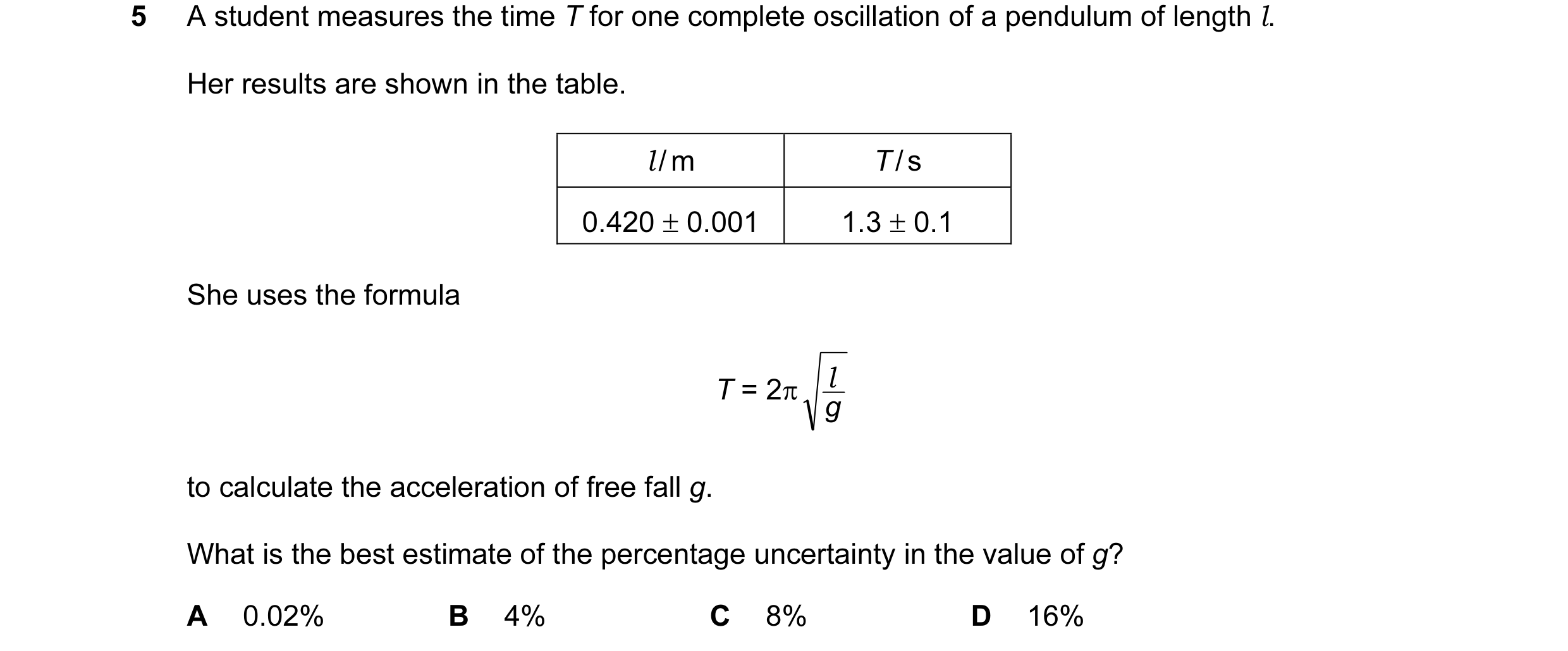 Question 65: A student measures the time T for one complete oscillation of a pendulum of length l. Her results are shown in the table. l / m T / s 0.420…