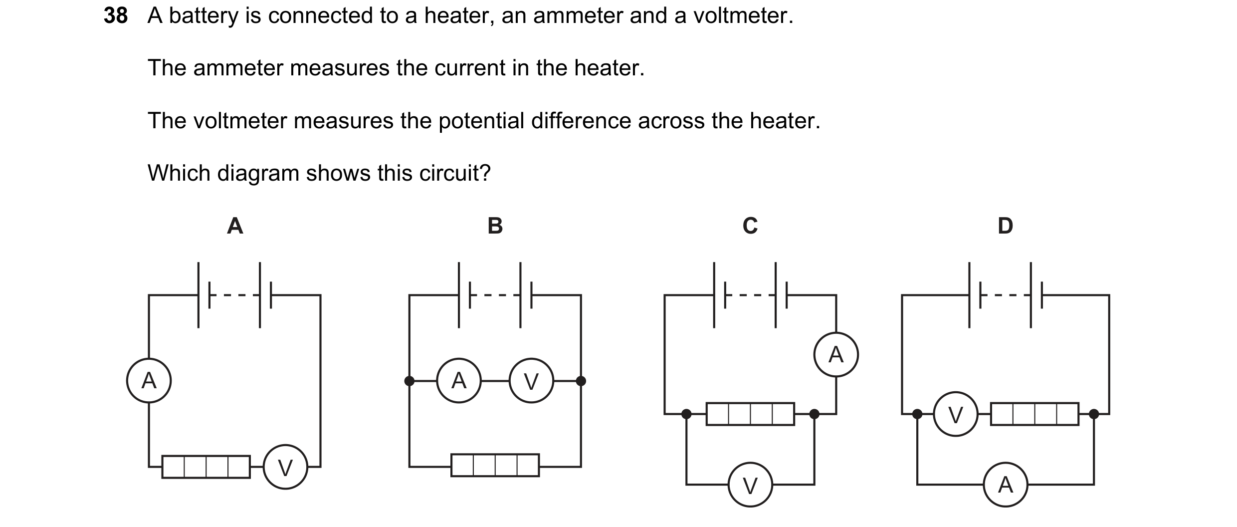 Question 175: A battery is connected to a heater, an ammeter and a voltmeter. The ammeter measures the current in the heater. The voltmeter measures the …