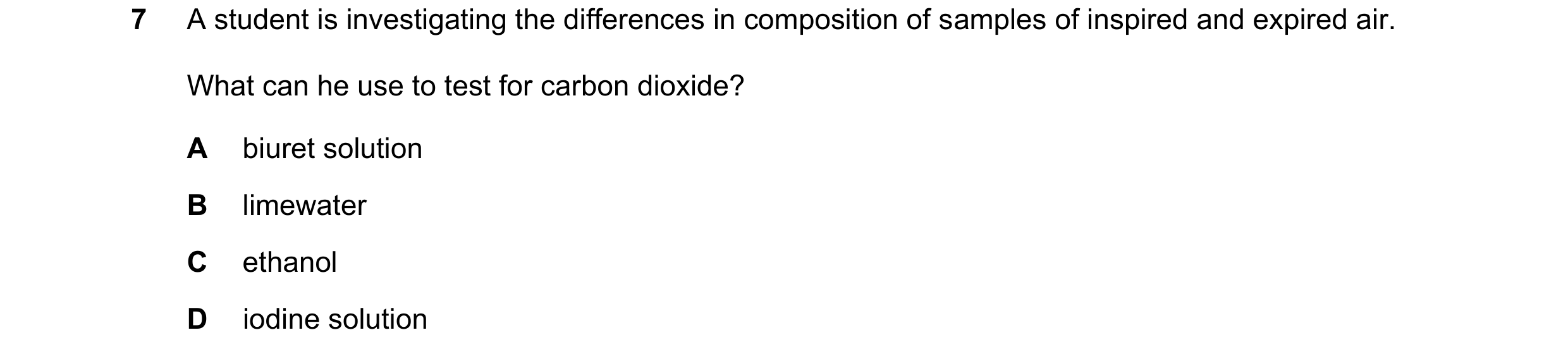 Question 76: A student is investigating the differences in composition of samples of inspired and expired air. What can he use to test for carbon dioxid…