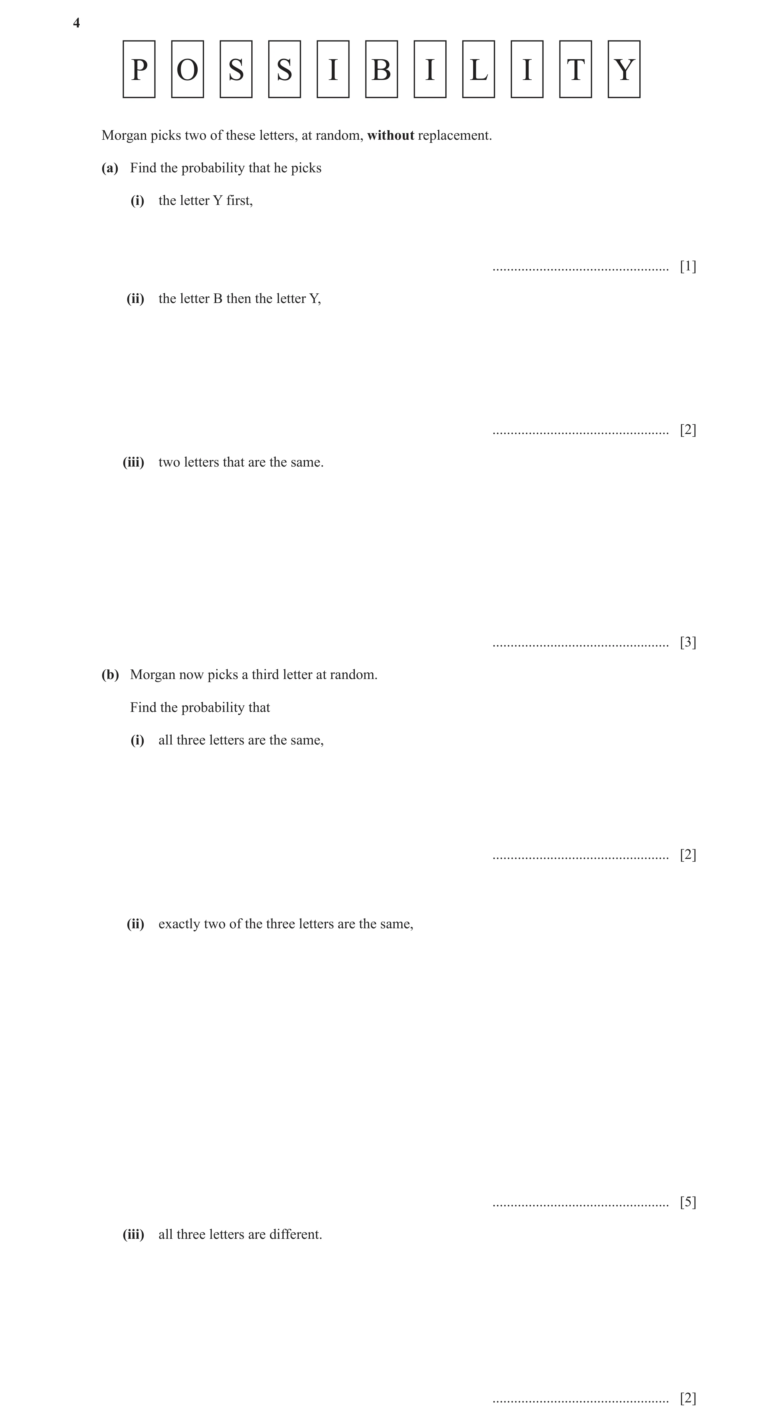 Question 20: P O S S I B I L I T Y Morgan picks two of these letters, at random, without replacement. (a) Find the probability that he picks (i) the let…