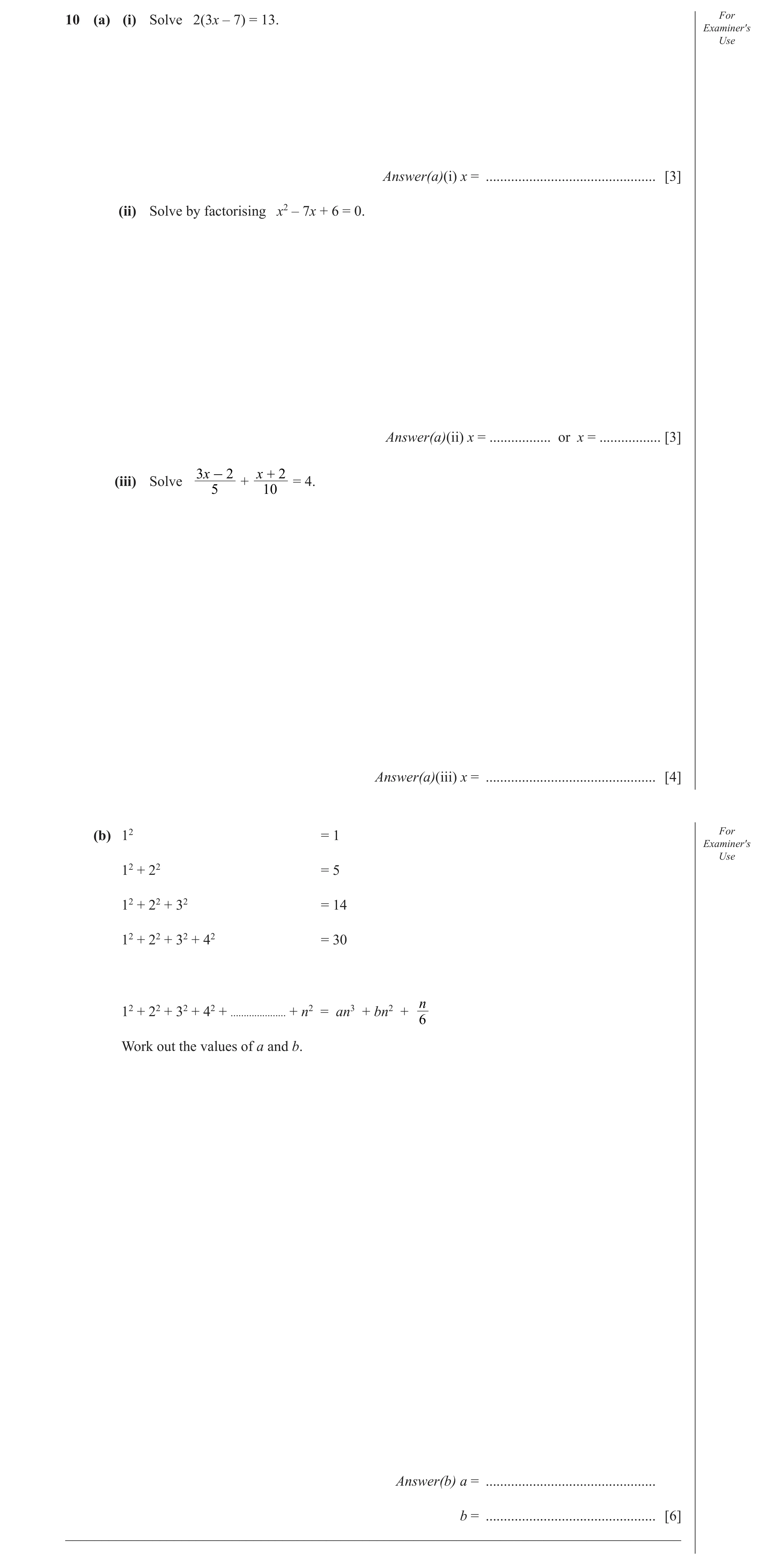 Question 33: (a) (i) Solve 2(3x – 7) = 13. For Examiner′s Use Answer(a)(i) x = ............................................... [3] (ii) Solve by factori…
