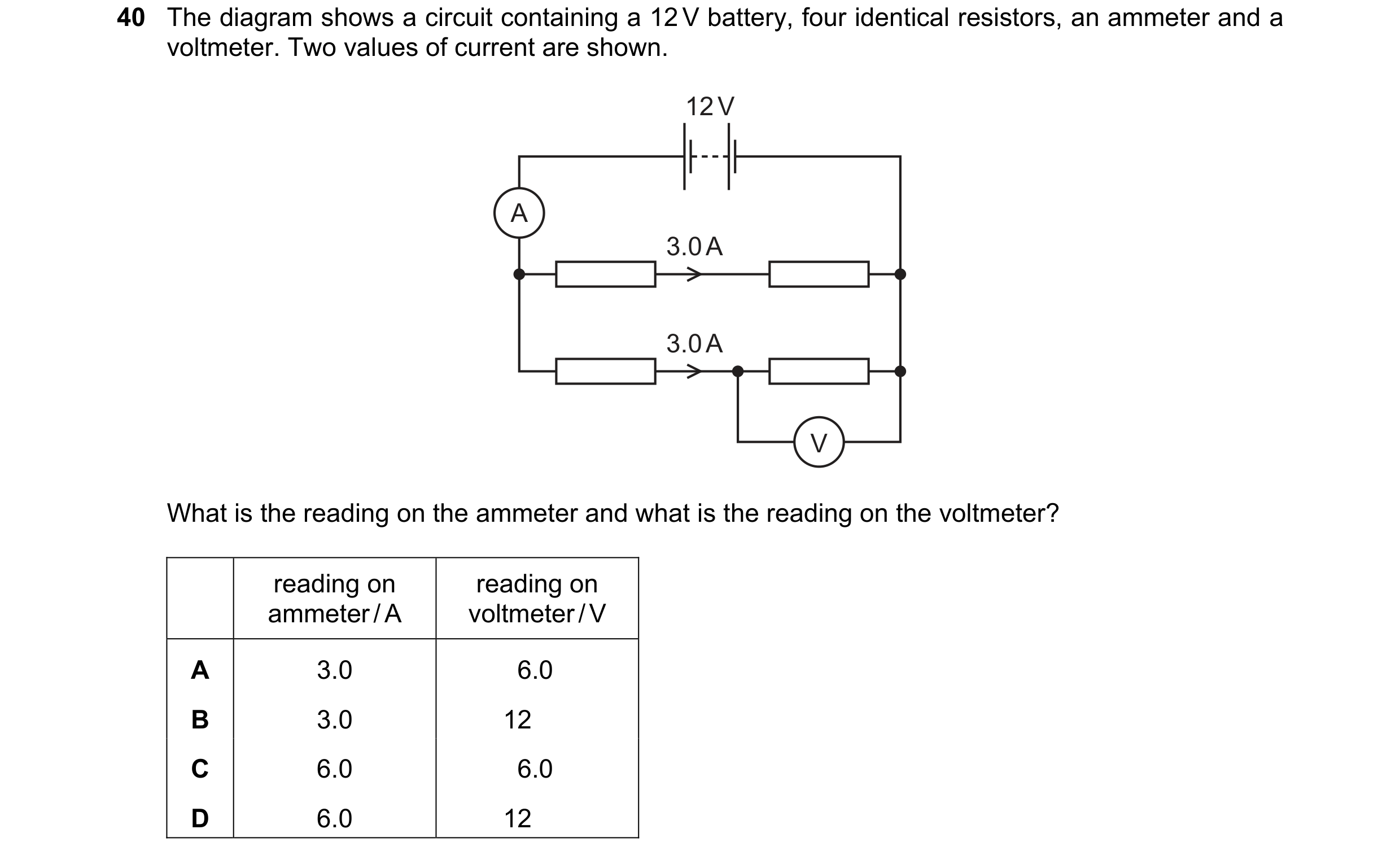 Question 7: The diagram shows a circuit containing a 12 V battery, four identical resistors, an ammeter and a voltmeter. Two values of current are show…